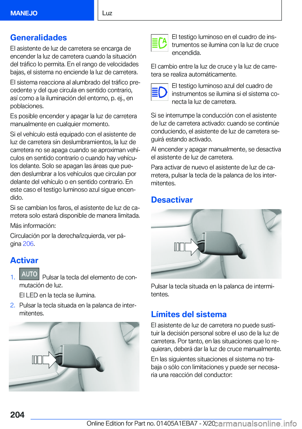 BMW 3 SERIES 2021  Manuales de Empleo (in Spanish) �G�e�n�e�r�a�l�i�d�a�d�e�s
�E�l��a�s�i�s�t�e�n�t�e��d�e��l�u�z��d�e��c�a�r�r�e�t�e�r�a��s�e��e�n�c�a�r�g�a��d�e
�e�n�c�e�n�d�e�r��l�a��l�u�z��d�e��c�a�r�r�e�t�e�r�a��c�u�a�n�d�o��l�a��s