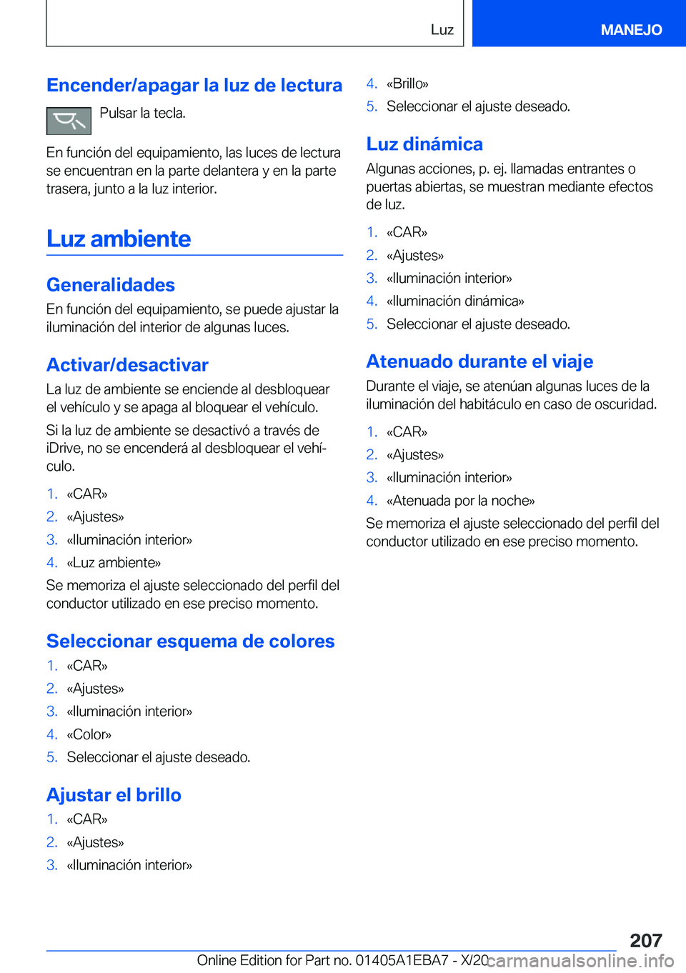 BMW 3 SERIES 2021  Manuales de Empleo (in Spanish) �E�n�c�e�n�d�e�r�/�a�p�a�g�a�r��l�a��l�u�z��d�e��l�e�c�t�u�r�a�P�u�l�s�a�r��l�a��t�e�c�l�a�.
�E�n��f�u�n�c�i�