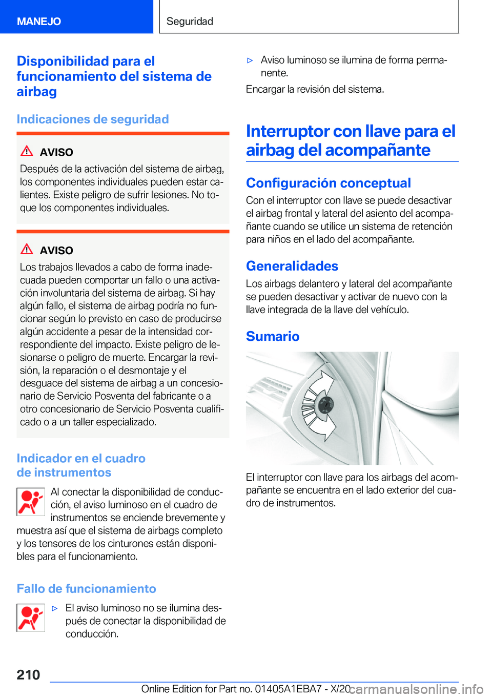BMW 3 SERIES 2021  Manuales de Empleo (in Spanish) �D�i�s�p�o�n�i�b�i�l�i�d�a�d��p�a�r�a��e�l
�f�u�n�c�i�o�n�a�m�i�e�n�t�o��d�e�l��s�i�s�t�e�m�a��d�e
�a�i�r�b�a�g
�I�n�d�i�c�a�c�i�o�n�e�s��d�e��s�e�g�u�r�i�d�a�d
�A�V�I�S�O
�D�e�s�p�u�