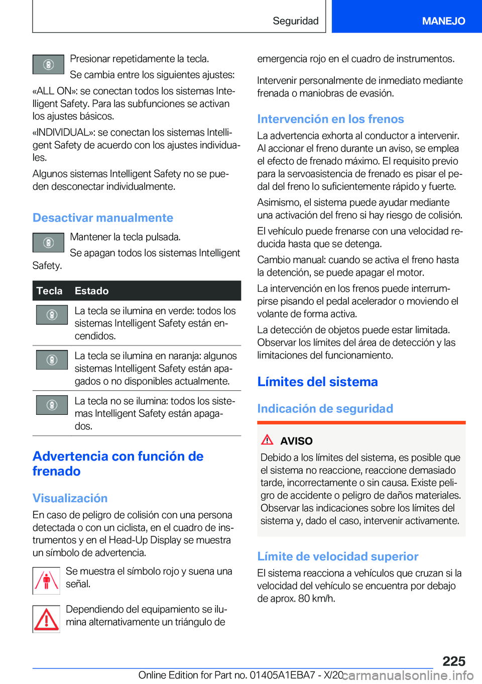BMW 3 SERIES 2021  Manuales de Empleo (in Spanish) �P�r�e�s�i�o�n�a�r��r�e�p�e�t�i�d�a�m�e�n�t�e��l�a��t�e�c�l�a�.
�S�e��c�a�m�b�i�a��e�n�t�r�e��l�o�s��s�i�g�u�i�e�n�t�e�s��a�j�u�s�t�e�s�:
�«�A�L�L��O�N�{�:��s�e��c�o�n�e�c�t�a�n��t�o�d�o�