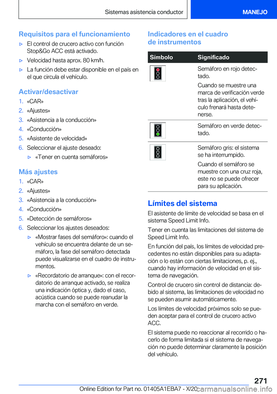 BMW 3 SERIES 2021  Manuales de Empleo (in Spanish) �R�e�q�u�i�s�i�t�o�s��p�a�r�a��e�l��f�u�n�c�i�o�n�a�m�i�e�n�t�ox�E�l��c�o�n�t�r�o�l��d�e��c�r�u�c�e�r�o��a�c�t�i�v�o��c�o�n��f�u�n�c�i�