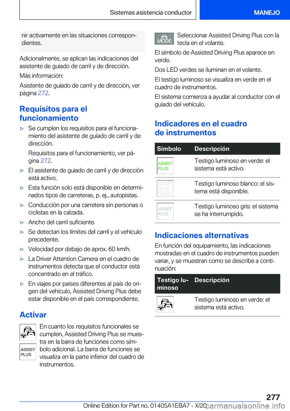 BMW 3 SERIES 2021  Manuales de Empleo (in Spanish) �n�i�r��a�c�t�i�v�a�m�e�n�t�e��e�n��l�a�s��s�i�t�u�a�c�i�o�n�e�s��c�o�r�r�e�s�p�o�nª�d�i�e�n�t�e�s�.
�A�d�i�c�i�o�n�a�l�m�e�n�t�e�,��s�e��a�p�l�i�c�a�n��l�a�s��i�n�d�i�c�a�c�i�o�n�e�s��d�e