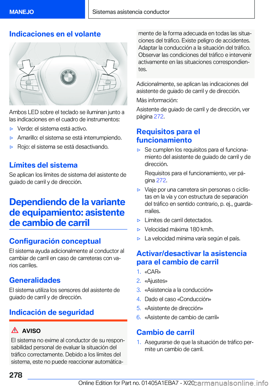 BMW 3 SERIES 2021  Manuales de Empleo (in Spanish) �I�n�d�i�c�a�c�i�o�n�e�s��e�n��e�l��v�o�l�a�n�t�e
�A�m�b�o�s��L�E�D��s�o�b�r�e��e�l��t�e�c�l�a�d�o��s�e��i�l�u�m�i�n�a�n��j�u�n�t�o��a�l�a�s��i�n�d�i�c�a�c�i�o�n�e�s��e�n��e�l��c�u�a�d�