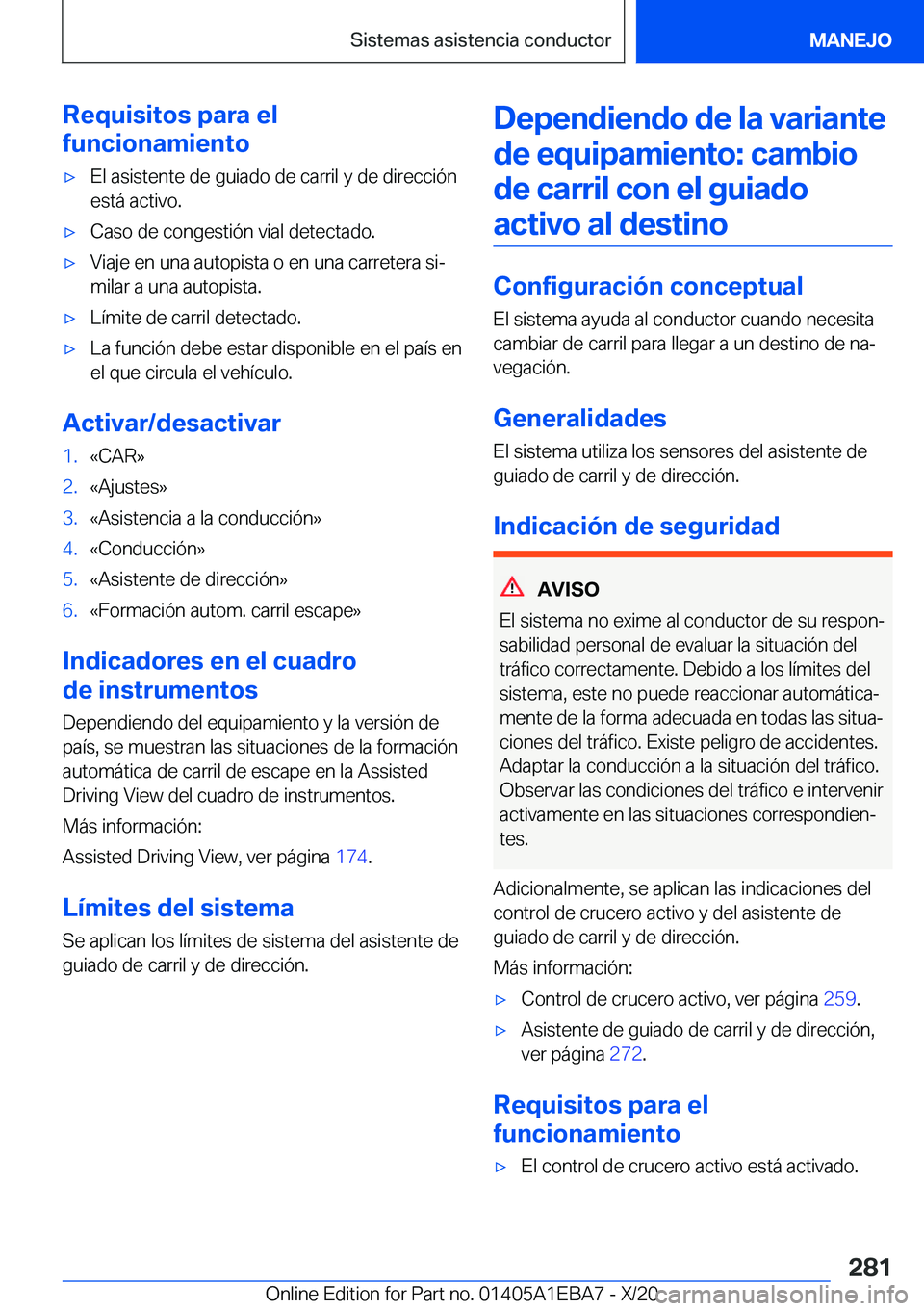 BMW 3 SERIES 2021  Manuales de Empleo (in Spanish) �R�e�q�u�i�s�i�t�o�s��p�a�r�a��e�l
�f�u�n�c�i�o�n�a�m�i�e�n�t�ox�E�l��a�s�i�s�t�e�n�t�e��d�e��g�u�i�a�d�o��d�e��c�a�r�r�i�l��y��d�e��d�i�r�e�c�c�i�