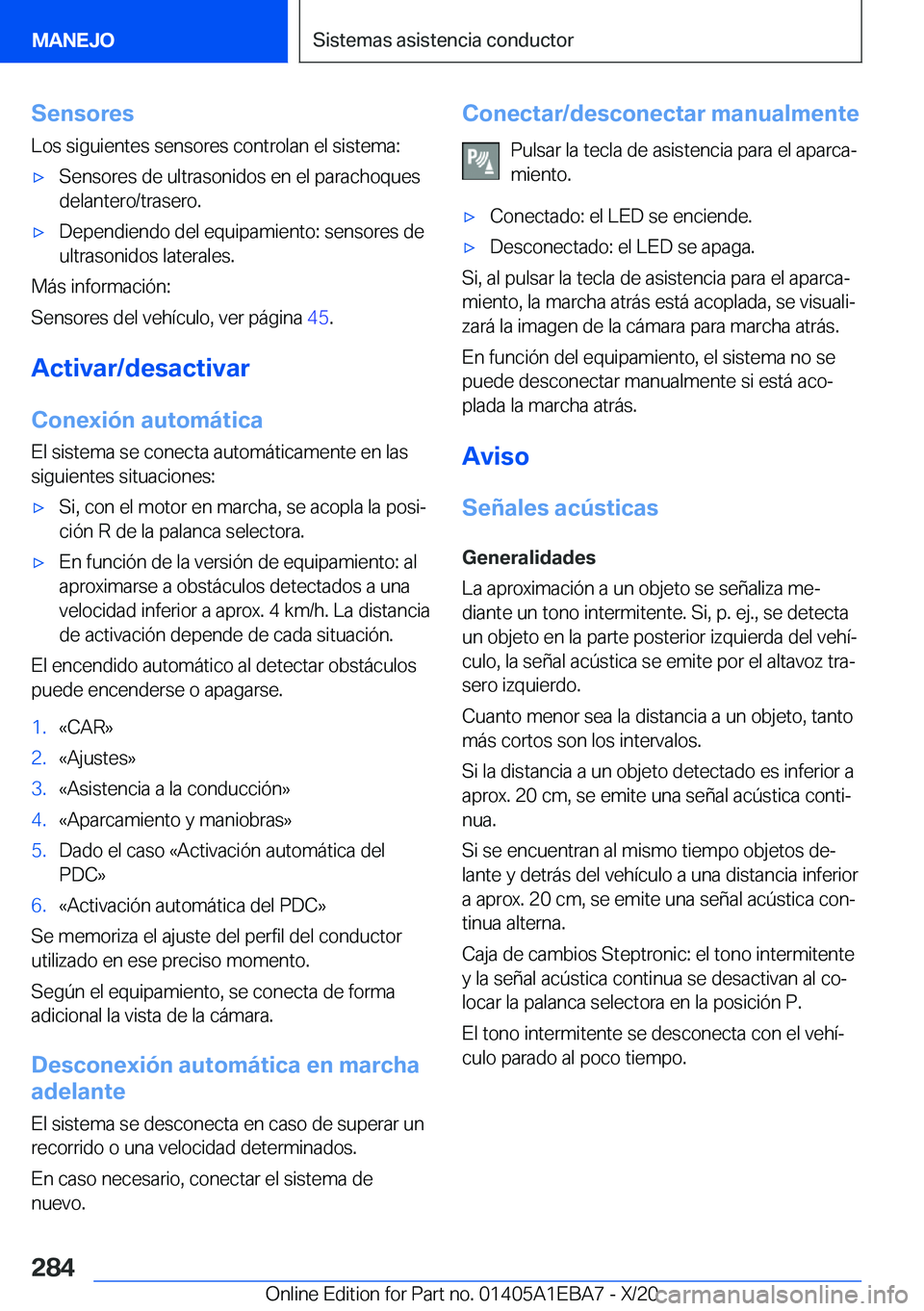 BMW 3 SERIES 2021  Manuales de Empleo (in Spanish) �S�e�n�s�o�r�e�s
�L�o�s��s�i�g�u�i�e�n�t�e�s��s�e�n�s�o�r�e�s��c�o�n�t�r�o�l�a�n��e�l��s�i�s�t�e�m�a�:x�S�e�n�s�o�r�e�s��d�e��u�l�t�r�a�s�o�n�i�d�o�s��e�n��e�l��p�a�r�a�c�h�o�q�u�e�s
�d�e�l
