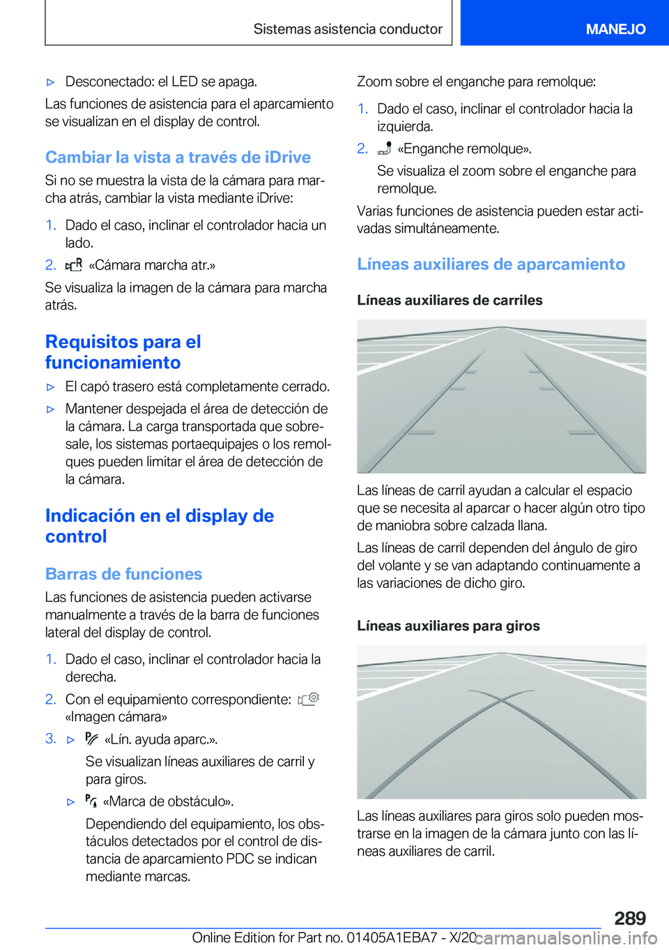 BMW 3 SERIES 2021  Manuales de Empleo (in Spanish) x�D�e�s�c�o�n�e�c�t�a�d�o�:��e�l��L�E�D��s�e��a�p�a�g�a�.
�L�a�s��f�u�n�c�i�o�n�e�s��d�e��a�s�i�s�t�e�n�c�i�a��p�a�r�a��e�l��a�p�a�r�c�a�m�i�e�n�t�o
�s�e��v�i�s�u�a�l�i�z�a�n��e�n��e�l�