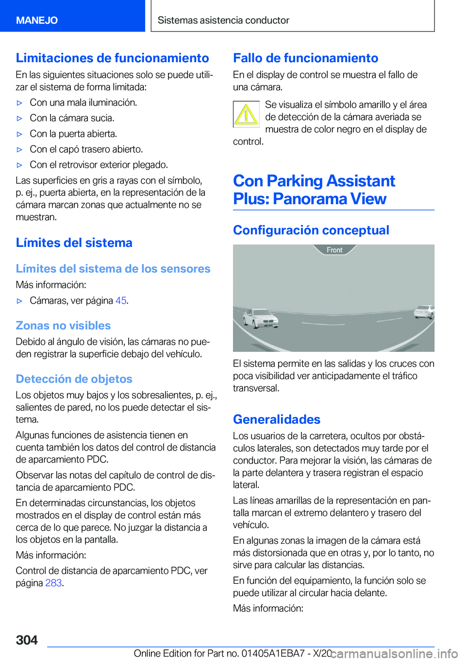 BMW 3 SERIES 2021  Manuales de Empleo (in Spanish) �L�i�m�i�t�a�c�i�o�n�e�s��d�e��f�u�n�c�i�o�n�a�m�i�e�n�t�o
�E�n��l�a�s��s�i�g�u�i�e�n�t�e�s��s�i�t�u�a�c�i�o�n�e�s��s�o�l�o��s�e��p�u�e�d�e��u�t�i�l�iª
�z�a�r��e�l��s�i�s�t�e�m�a��d�e��