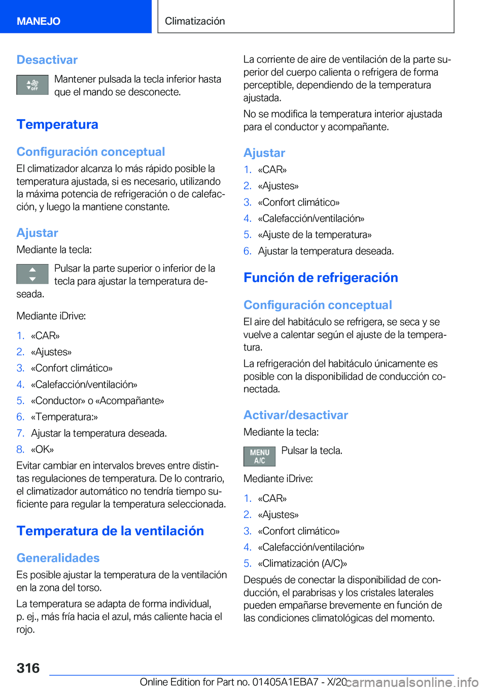 BMW 3 SERIES 2021  Manuales de Empleo (in Spanish) �D�e�s�a�c�t�i�v�a�r�M�a�n�t�e�n�e�r��p�u�l�s�a�d�a��l�a��t�e�c�l�a��i�n�f�e�r�i�o�r��h�a�s�t�a�q�u�e��e�l��m�a�n�d�o��s�e��d�e�s�c�o�n�e�c�t�e�.
�T�e�m�p�e�r�a�t�u�r�a �C�o�n�f�i�g�u�r�a�c�i