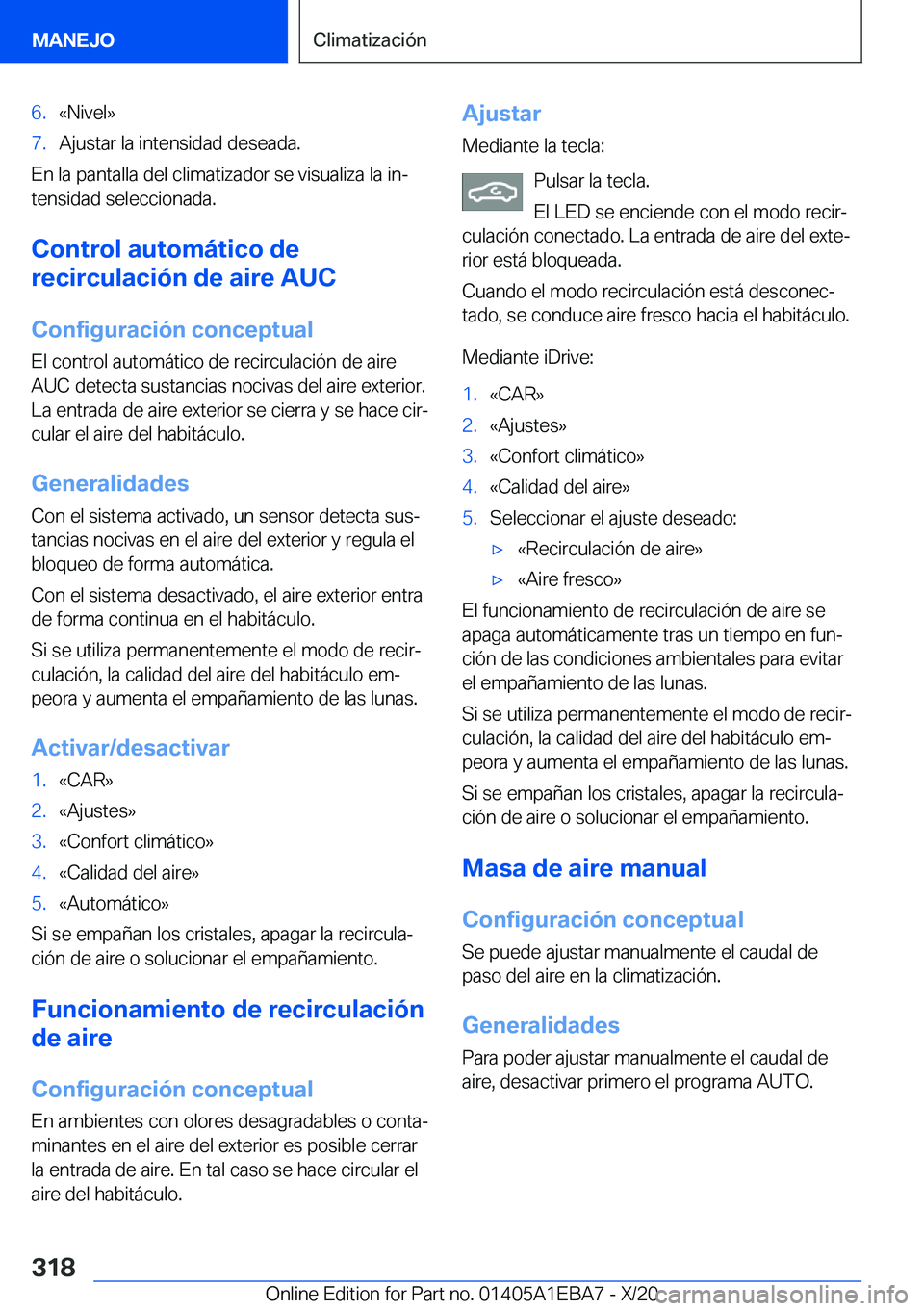 BMW 3 SERIES 2021  Manuales de Empleo (in Spanish) �6�.�«�N�i�v�e�l�{�7�.�A�j�u�s�t�a�r��l�a��i�n�t�e�n�s�i�d�a�d��d�e�s�e�a�d�a�.
�E�n��l�a��p�a�n�t�a�l�l�a��d�e�l��c�l�i�m�a�t�i�z�a�d�o�r��s�e��v�i�s�u�a�l�i�z�a��l�a��i�nª
�t�e�n�s�i�d