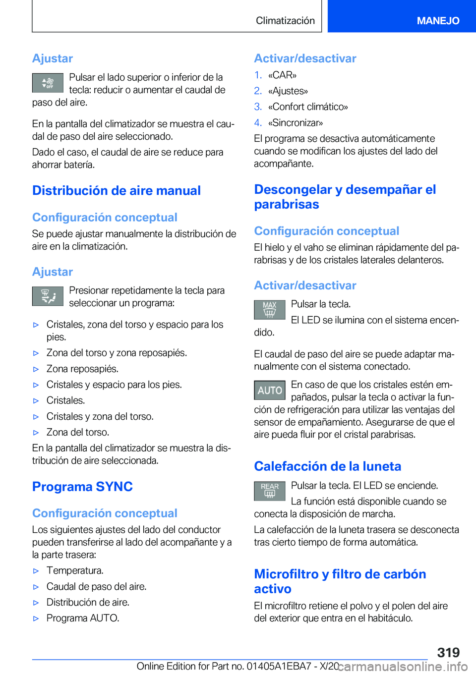 BMW 3 SERIES 2021  Manuales de Empleo (in Spanish) �A�j�u�s�t�a�r�P�u�l�s�a�r��e�l��l�a�d�o��s�u�p�e�r�i�o�r��o��i�n�f�e�r�i�o�r��d�e��l�a
�t�e�c�l�a�:��r�e�d�u�c�i�r��o��a�u�m�e�n�t�a�r��e�l��c�a�u�d�a�l��d�e
�p�a�s�o��d�e�l��a�i�r�e�.