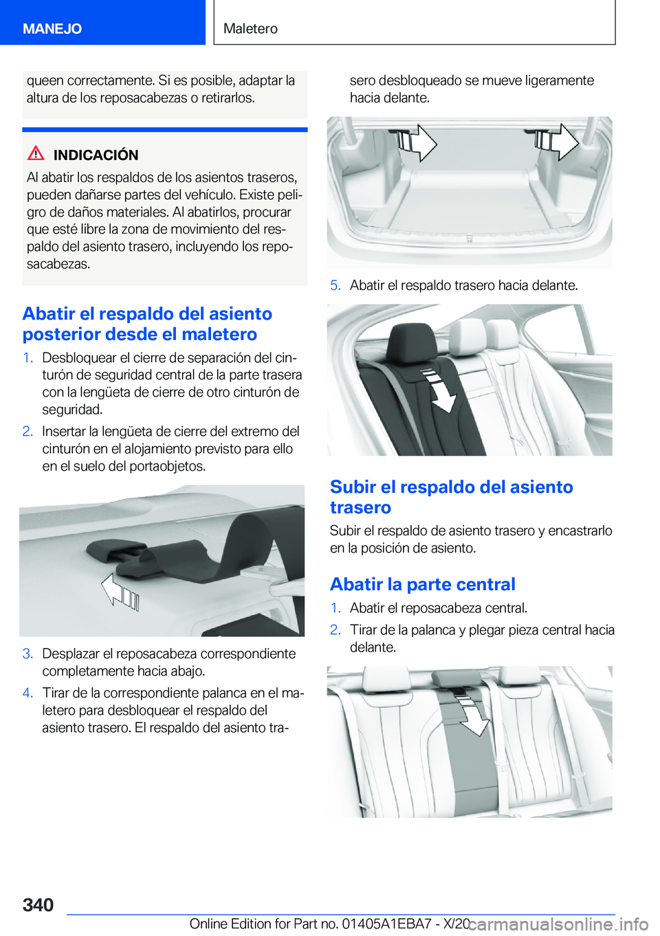 BMW 3 SERIES 2021  Manuales de Empleo (in Spanish) �q�u�e�e�n��c�o�r�r�e�c�t�a�m�e�n�t�e�.��S�i��e�s��p�o�s�i�b�l�e�,��a�d�a�p�t�a�r��l�a
�a�l�t�u�r�a��d�e��l�o�s��r�e�p�o�s�a�c�a�b�e�z�a�s��o��r�e�t�i�r�a�r�l�o�s�.
�I�N�D�I�C�A�C�I�