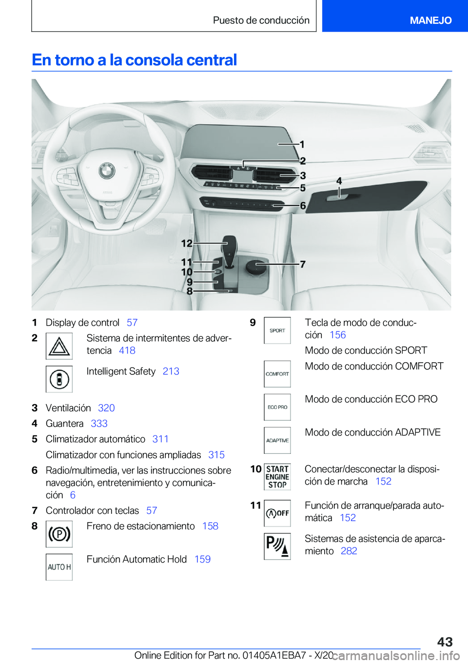 BMW 3 SERIES 2021  Manuales de Empleo (in Spanish) �E�n��t�o�r�n�o��a��l�a��c�o�n�s�o�l�a��c�e�n�t�r�a�l�1�D�i�s�p�l�a�y��d�e��c�o�n�t�r�o�l\_�5�7�2�S�i�s�t�e�m�a��d�e��i�n�t�e�r�m�i�t�e�n�t�e�s��d�e��a�d�v�e�rª
�t�e�n�c�i�a\_ �4�1�8�