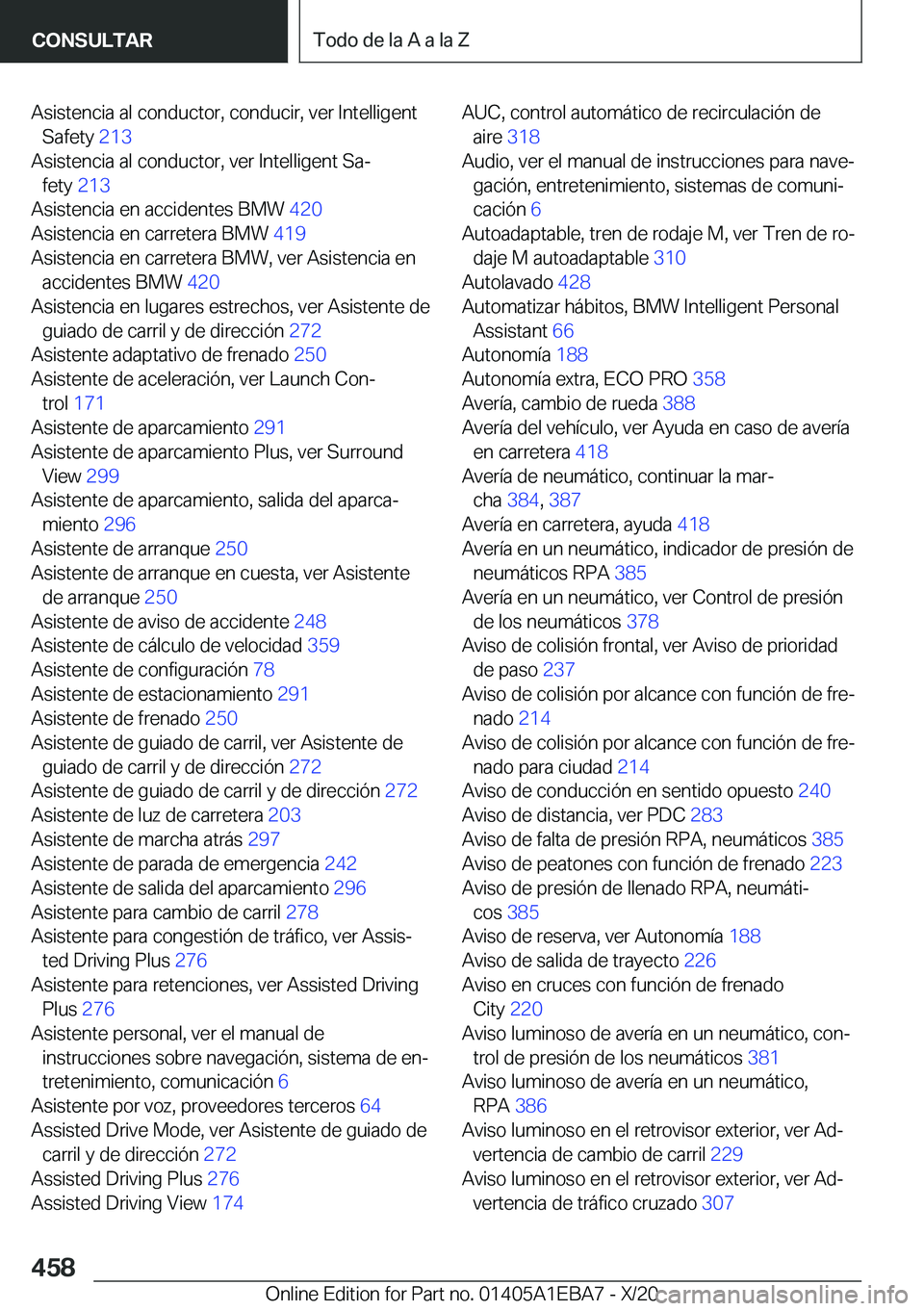 BMW 3 SERIES 2021  Manuales de Empleo (in Spanish) �A�s�i�s�t�e�n�c�i�a��a�l��c�o�n�d�u�c�t�o�r�,��c�o�n�d�u�c�i�r�,��v�e�r��I�n�t�e�l�l�i�g�e�n�t�S�a�f�e�t�y� �2�1�3�
�A�s�i�s�t�e�n�c�i�a��a�l��c�o�n�d�u�c�t�o�r�,��v�e�r��I�n�t�e�l�l�i�g�e