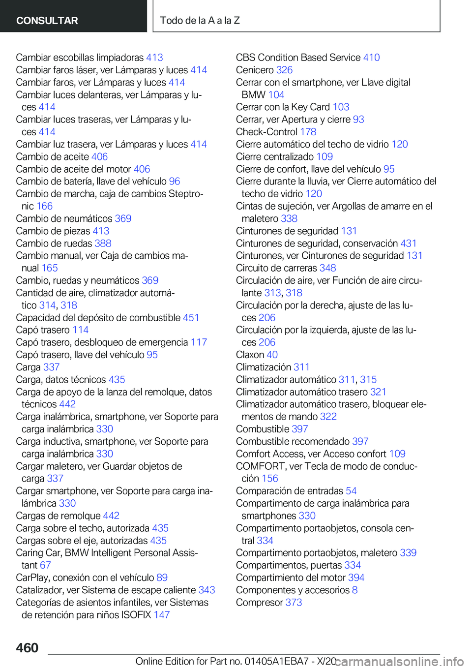 BMW 3 SERIES 2021  Manuales de Empleo (in Spanish) �C�a�m�b�i�a�r��e�s�c�o�b�i�l�l�a�s��l�i�m�p�i�a�d�o�r�a�s��4�1�3�
�C�a�m�b�i�a�r��f�a�r�o�s��l�
