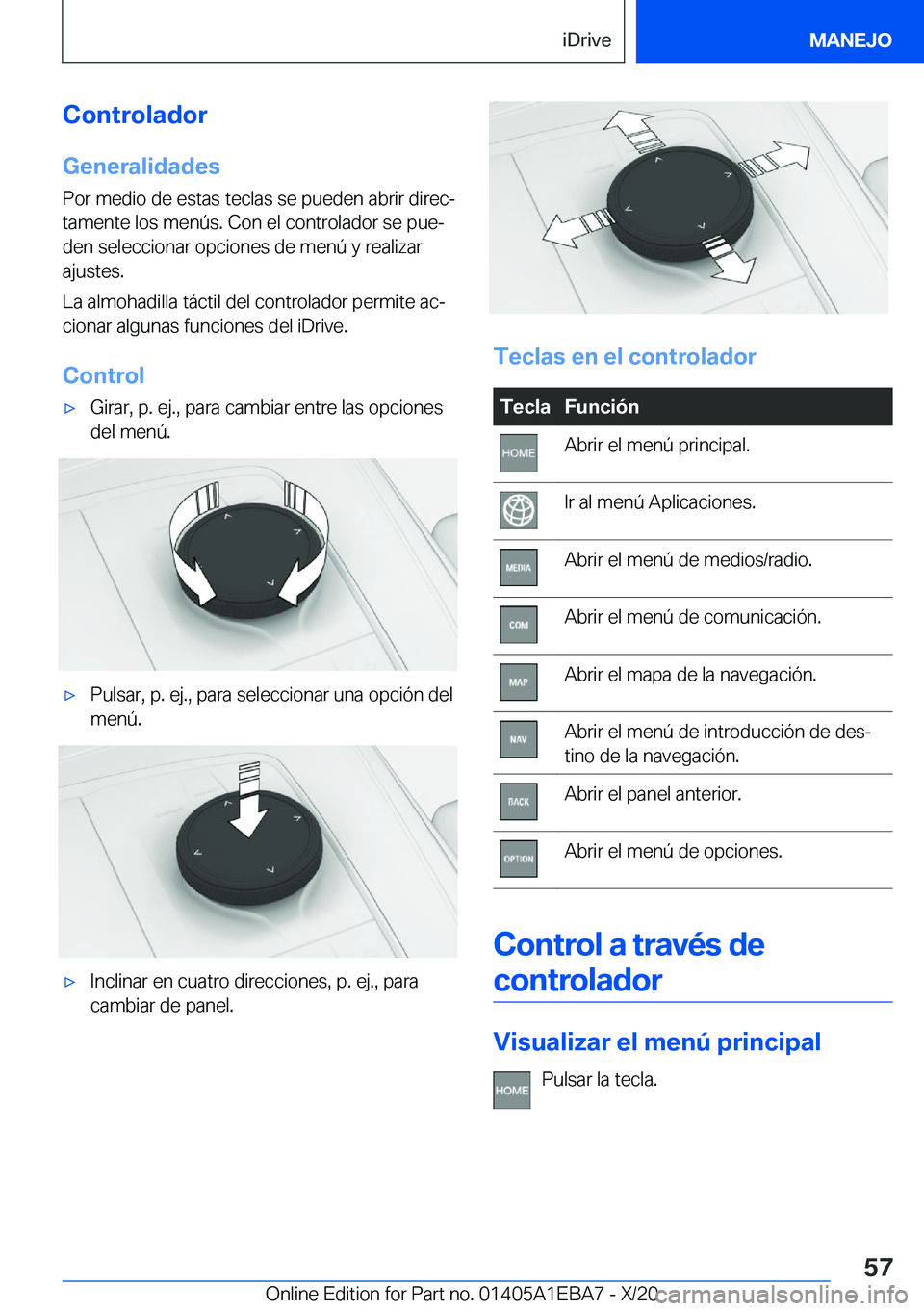 BMW 3 SERIES 2021  Manuales de Empleo (in Spanish) �C�o�n�t�r�o�l�a�d�o�r
�G�e�n�e�r�a�l�i�d�a�d�e�s
�P�o�r��m�e�d�i�o��d�e��e�s�t�a�s��t�e�c�l�a�s��s�e��p�u�e�d�e�n��a�b�r�i�r��d�i�r�e�cª �t�a�m�e�n�t�e��l�o�s��m�e�n�