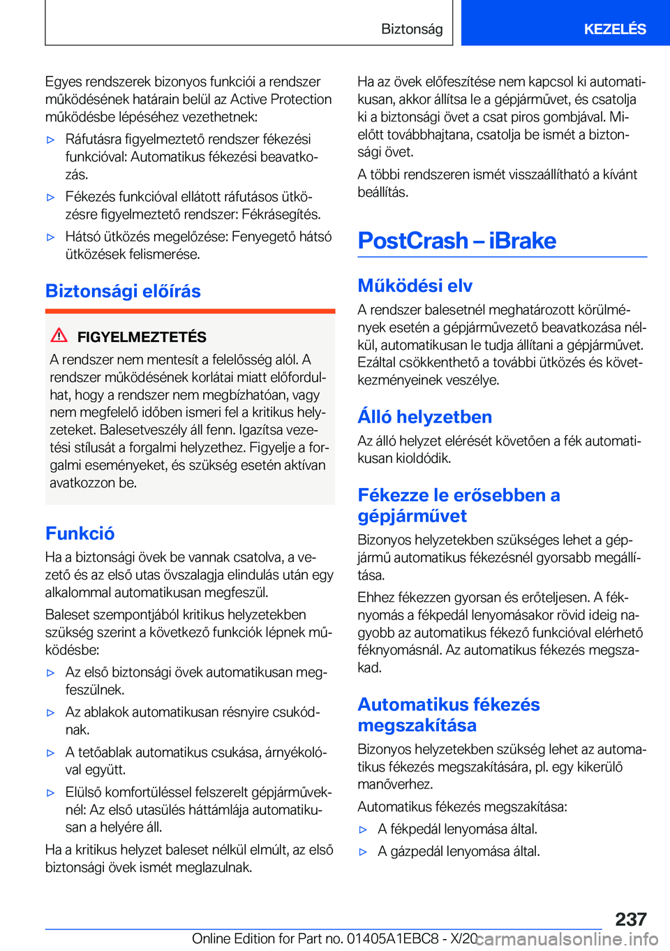 BMW 3 SERIES 2021  Kezelési útmutató (in Hungarian) �E�g�y�e�s��r�e�n�d�s�z�e�r�e�k��b�i�z�o�n�y�o�s��f�u�n�k�c�i�