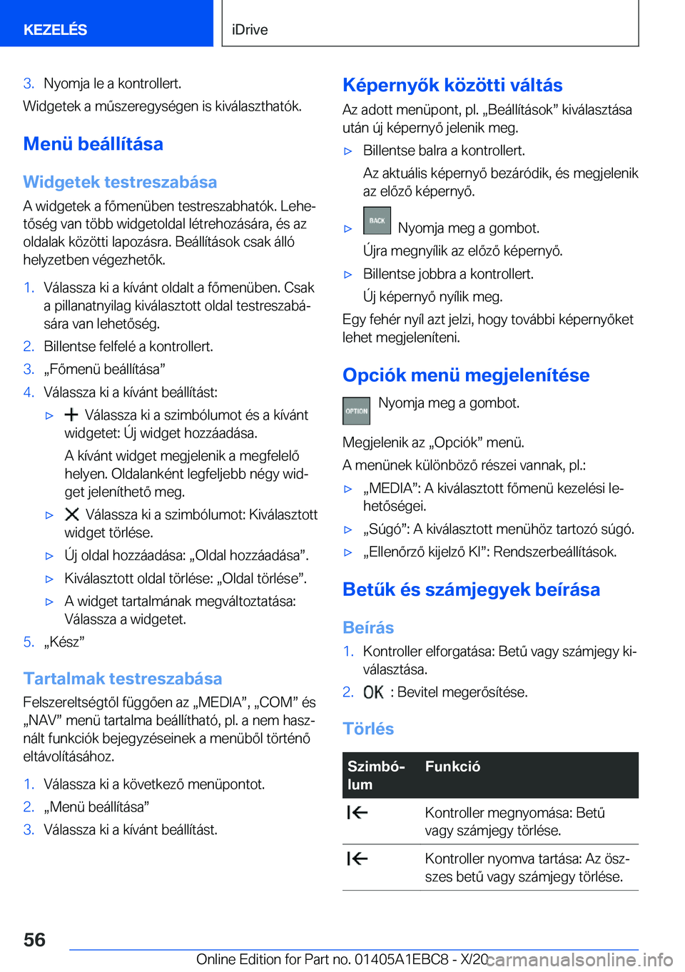 BMW 3 SERIES 2021  Kezelési útmutató (in Hungarian) �3�.�N�y�o�m�j�a��l�e��a��k�o�n�t�r�o�l�l�e�r�t�.
�W�i�d�g�e�t�e�k��a��m2�s�z�e�r�e�g�y�s�