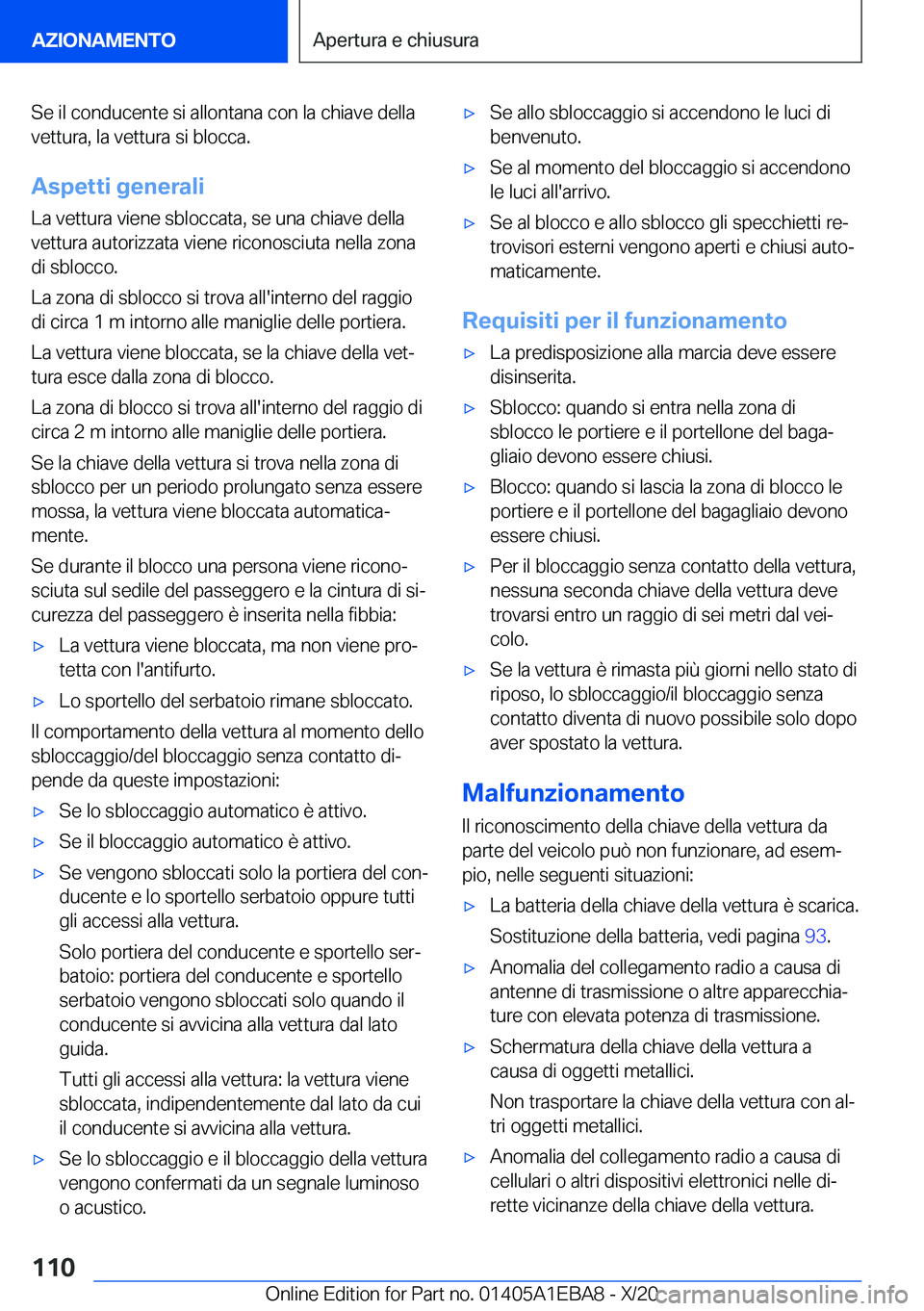 BMW 3 SERIES 2021  Libretti Di Uso E manutenzione (in Italian) �S�e��i�l��c�o�n�d�u�c�e�n�t�e��s�i��a�l�l�o�n�t�a�n�a��c�o�n��l�a��c�h�i�a�v�e��d�e�l�l�a
�v�e�t�t�u�r�a�,��l�a��v�e�t�t�u�r�a��s�i��b�l�o�c�c�a�.
�A�s�p�e�t�t�i��g�e�n�e�r�a�l�i
�L�a��