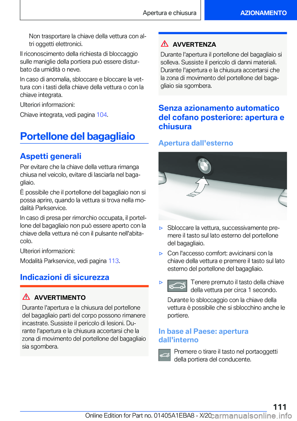 BMW 3 SERIES 2021  Libretti Di Uso E manutenzione (in Italian) �N�o�n��t�r�a�s�p�o�r�t�a�r�e��l�a��c�h�i�a�v�e��d�e�l�l�a��v�e�t�t�u�r�a��c�o�n��a�lª
�t�r�i��o�g�g�e�t�t�i��e�l�e�t�t�r�o�n�i�c�i�.
�I�l��r�i�c�o�n�o�s�c�i�m�e�n�t�o��d�e�l�l�a��r�i�c�