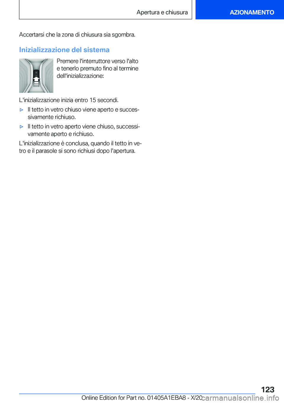 BMW 3 SERIES 2021  Libretti Di Uso E manutenzione (in Italian) �A�c�c�e�r�t�a�r�s�i��c�h�e��l�a��z�o�n�a��d�i��c�h�i�u�s�u�r�a��s�i�a��s�g�o�m�b�r�a�.
�I�n�i�z�i�a�l�i�z�z�a�z�i�o�n�e��d�e�l��s�i�s�t�e�m�a �P�r�e�m�e�r�e��l�'�i�n�t�e�r�r�u�t�t�o�r�e