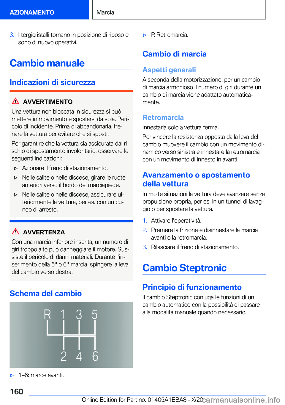 BMW 3 SERIES 2021  Libretti Di Uso E manutenzione (in Italian) �3�.�I��t�e�r�g�i�c�r�i�s�t�a�l�l�i��t�o�r�n�a�n�o��i�n��p�o�s�i�z�i�o�n�e��d�i��r�i�p�o�s�o��e�s�o�n�o��d�i��n�u�o�v�o��o�p�e�r�a�t�i�v�i�.
�C�a�m�b�i�o��m�a�n�u�a�l�e
�I�n�d�i�c�a�z�i�o�n