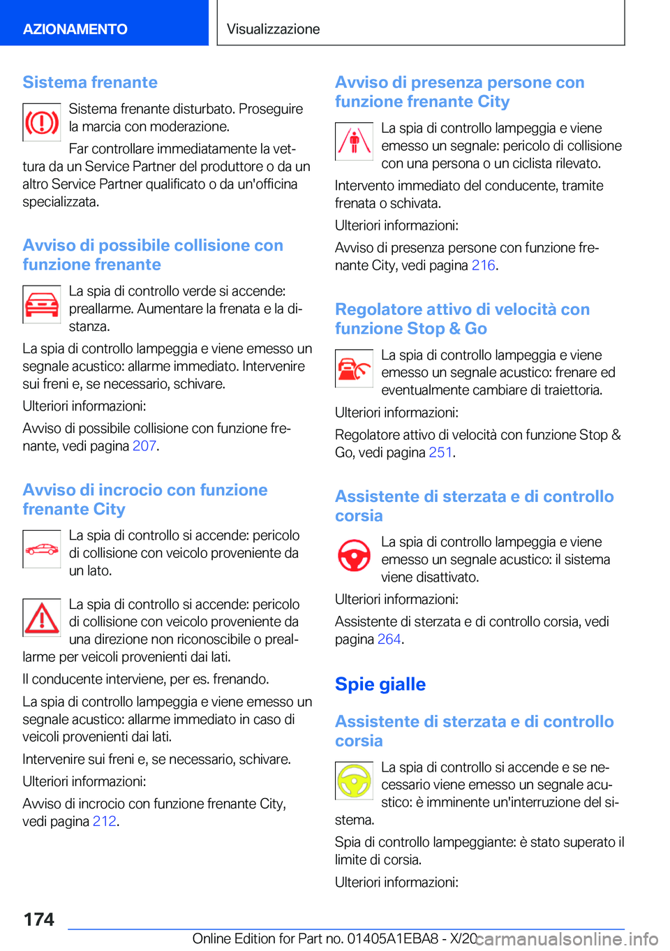 BMW 3 SERIES 2021  Libretti Di Uso E manutenzione (in Italian) �S�i�s�t�e�m�a��f�r�e�n�a�n�t�e�S�i�s�t�e�m�a��f�r�e�n�a�n�t�e��d�i�s�t�u�r�b�a�t�o�.��P�r�o�s�e�g�u�i�r�e
�l�a��m�a�r�c�i�a��c�o�n��m�o�d�e�r�a�z�i�o�n�e�.
�F�a�r��c�o�n�t�r�o�l�l�a�r�e��i�m