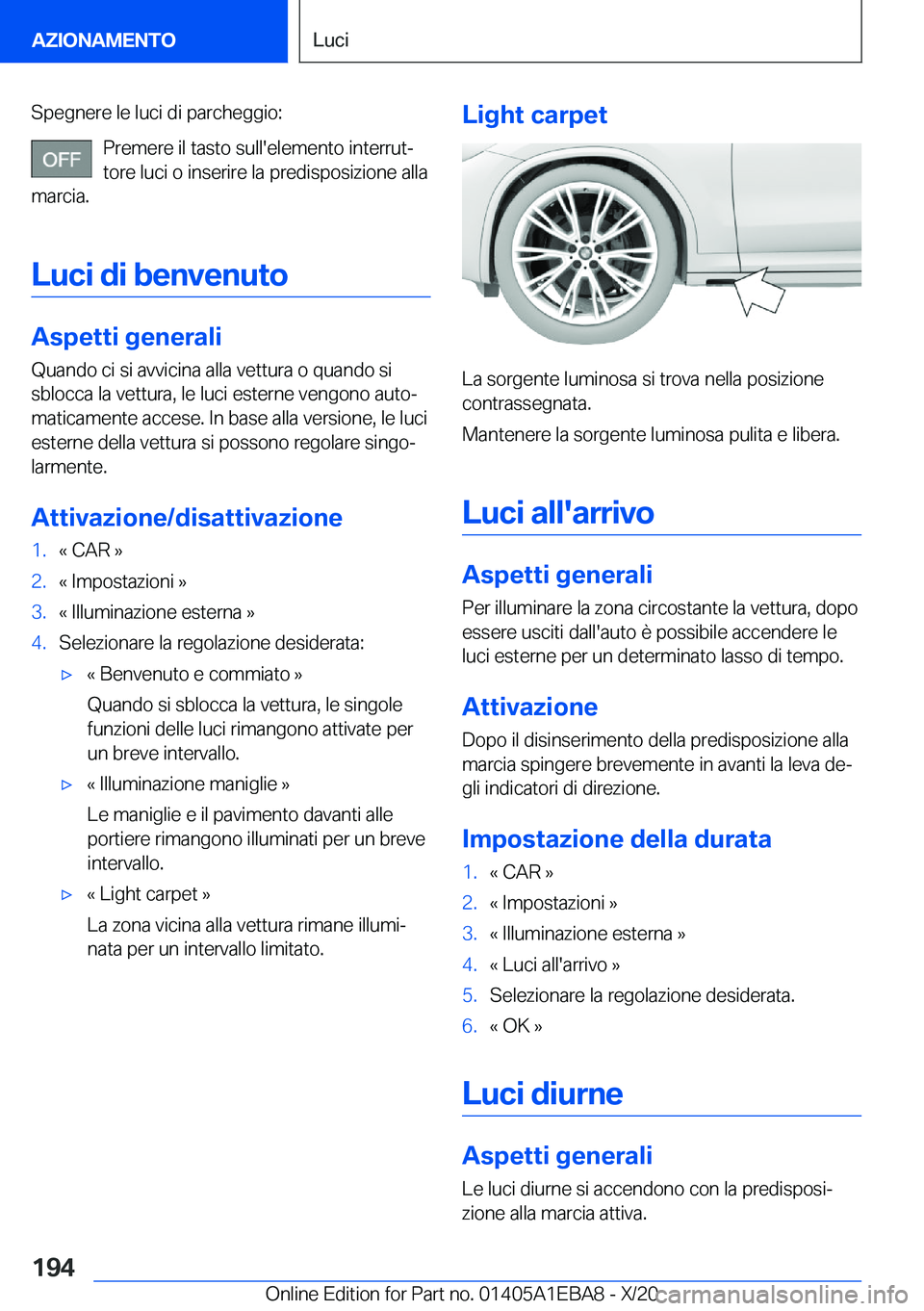 BMW 3 SERIES 2021  Libretti Di Uso E manutenzione (in Italian) �S�p�e�g�n�e�r�e��l�e��l�u�c�i��d�i��p�a�r�c�h�e�g�g�i�o�:�P�r�e�m�e�r�e��i�l��t�a�s�t�o��s�u�l�l�'�e�l�e�m�e�n�t�o��i�n�t�e�r�r�u�tª
�t�o�r�e��l�u�c�i��o��i�n�s�e�r�i�r�e��l�a��p�r