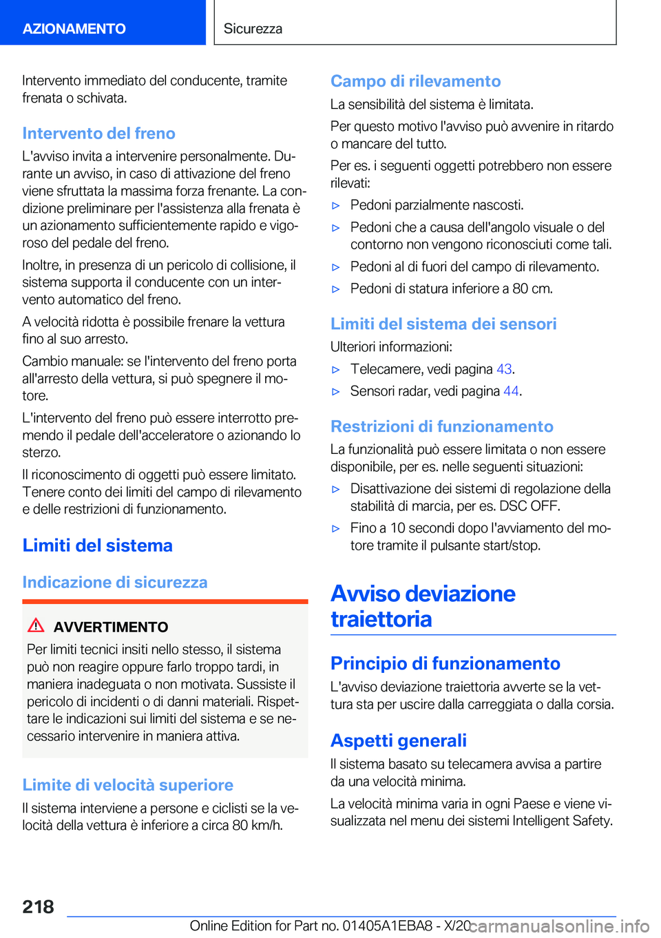 BMW 3 SERIES 2021  Libretti Di Uso E manutenzione (in Italian) �I�n�t�e�r�v�e�n�t�o��i�m�m�e�d�i�a�t�o��d�e�l��c�o�n�d�u�c�e�n�t�e�,��t�r�a�m�i�t�e
�f�r�e�n�a�t�a��o��s�c�h�i�v�a�t�a�.
�I�n�t�e�r�v�e�n�t�o��d�e�l��f�r�e�n�o
�L�'�a�v�v�i�s�o��i�n�v�i�