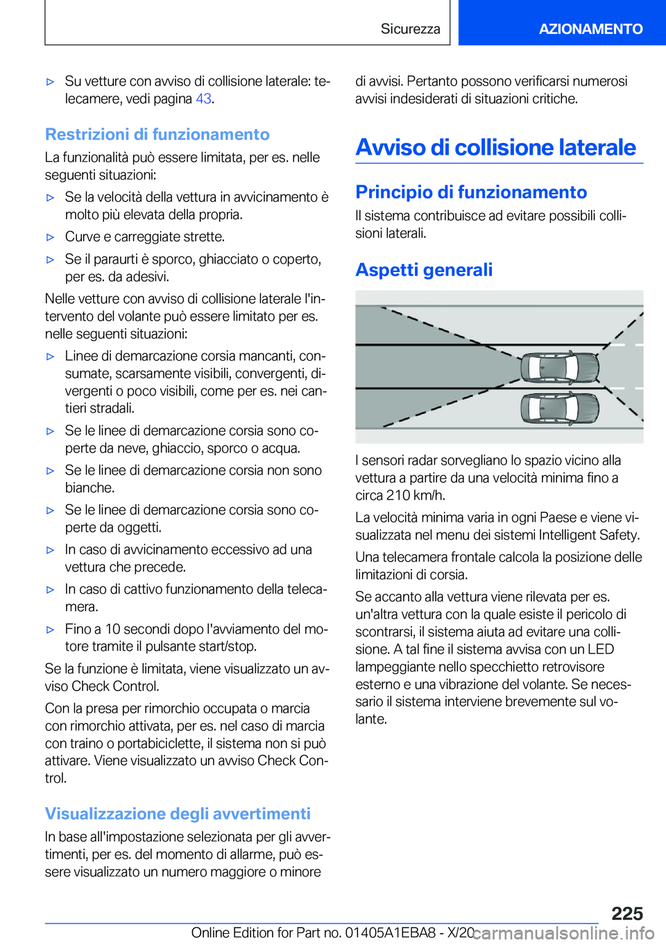 BMW 3 SERIES 2021  Libretti Di Uso E manutenzione (in Italian) 'x�S�u��v�e�t�t�u�r�e��c�o�n��a�v�v�i�s�o��d�i��c�o�l�l�i�s�i�o�n�e��l�a�t�e�r�a�l�e�:��t�eª
�l�e�c�a�m�e�r�e�,��v�e�d�i��p�a�g�i�n�a� �4�3�.
�R�e�s�t�r�i�z�i�o�n�i��d�i��f�u�n�z�i�o