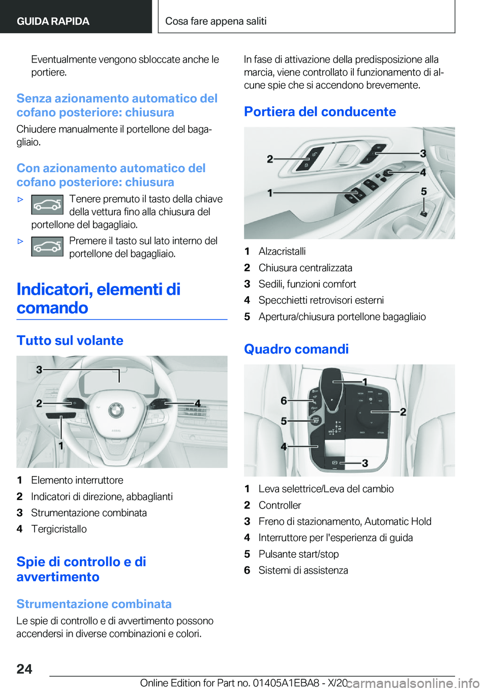 BMW 3 SERIES 2021  Libretti Di Uso E manutenzione (in Italian) �E�v�e�n�t�u�a�l�m�e�n�t�e��v�e�n�g�o�n�o��s�b�l�o�c�c�a�t�e��a�n�c�h�e��l�e
�p�o�r�t�i�e�r�e�.
�S�e�n�z�a��a�z�i�o�n�a�m�e�n�t�o��a�u�t�o�m�a�t�i�c�o��d�e�l
�c�o�f�a�n�o��p�o�s�t�e�r�i�o�r�e�