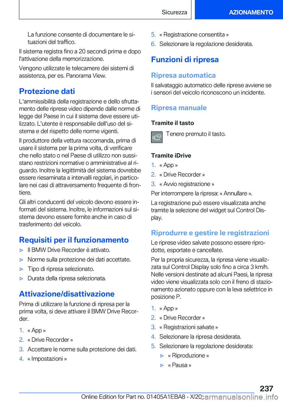 BMW 3 SERIES 2021  Libretti Di Uso E manutenzione (in Italian) �L�a��f�u�n�z�i�o�n�e��c�o�n�s�e�n�t�e��d�i��d�o�c�u�m�e�n�t�a�r�e��l�e��s�iª
�t�u�a�z�i�o�n�i��d�e�l��t�r�a�f�f�i�c�o�.
�I�l��s�i�s�t�e�m�a��r�e�g�i�s�t�r�a��f�i�n�o��a��2�0��s�e�c�o�