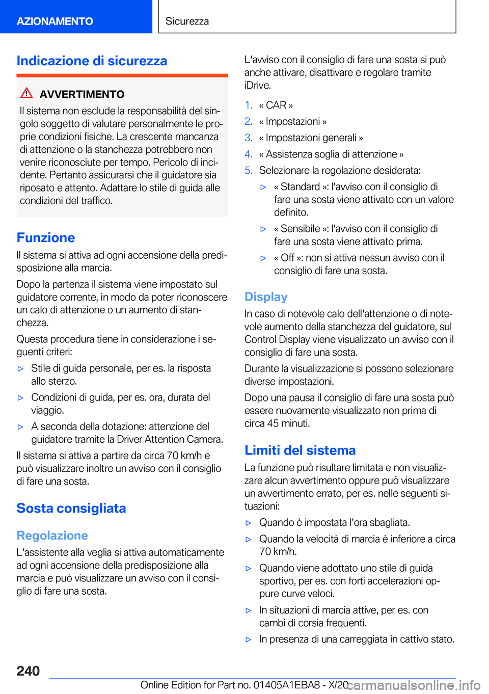 BMW 3 SERIES 2021  Libretti Di Uso E manutenzione (in Italian) �I�n�d�i�c�a�z�i�o�n�e��d�i��s�i�c�u�r�e�z�z�a
�A�V�V�E�R�T�I�M�E�N�T�O
�I�l��s�i�s�t�e�m�a��n�o�n��e�s�c�l�u�d�e��l�a��r�e�s�p�o�n�s�a�b�i�l�i�t�