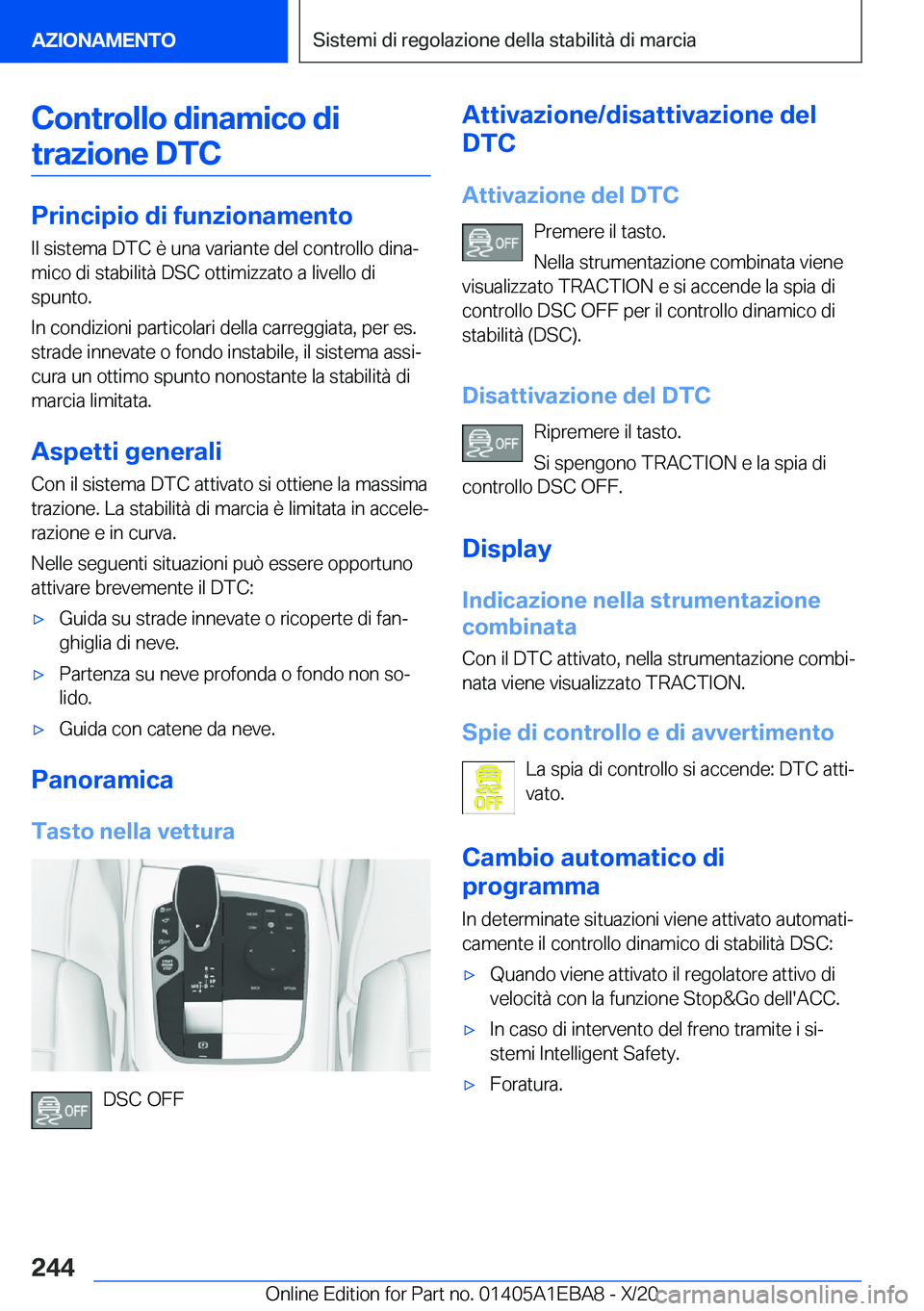 BMW 3 SERIES 2021  Libretti Di Uso E manutenzione (in Italian) �C�o�n�t�r�o�l�l�o��d�i�n�a�m�i�c�o��d�i�t�r�a�z�i�o�n�e��D�T�C
�P�r�i�n�c�i�p�i�o��d�i��f�u�n�z�i�o�n�a�m�e�n�t�o �I�l��s�i�s�t�e�m�a��D�T�C��è��u�n�a��v�a�r�i�a�n�t�e��d�e�l��c�o�n�t�r�