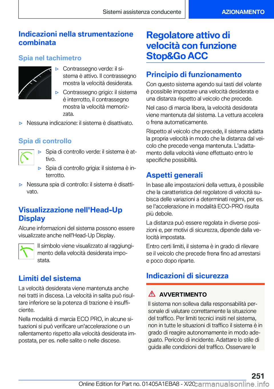 BMW 3 SERIES 2021  Libretti Di Uso E manutenzione (in Italian) �I�n�d�i�c�a�z�i�o�n�i��n�e�l�l�a��s�t�r�u�m�e�n�t�a�z�i�o�n�e
�c�o�m�b�i�n�a�t�a
�S�p�i�a��n�e�l��t�a�c�h�i�m�e�t�r�o'x�C�o�n�t�r�a�s�s�e�g�n�o��v�e�r�d�e�:��i�l��s�iª
�s�t�e�m�a��è��