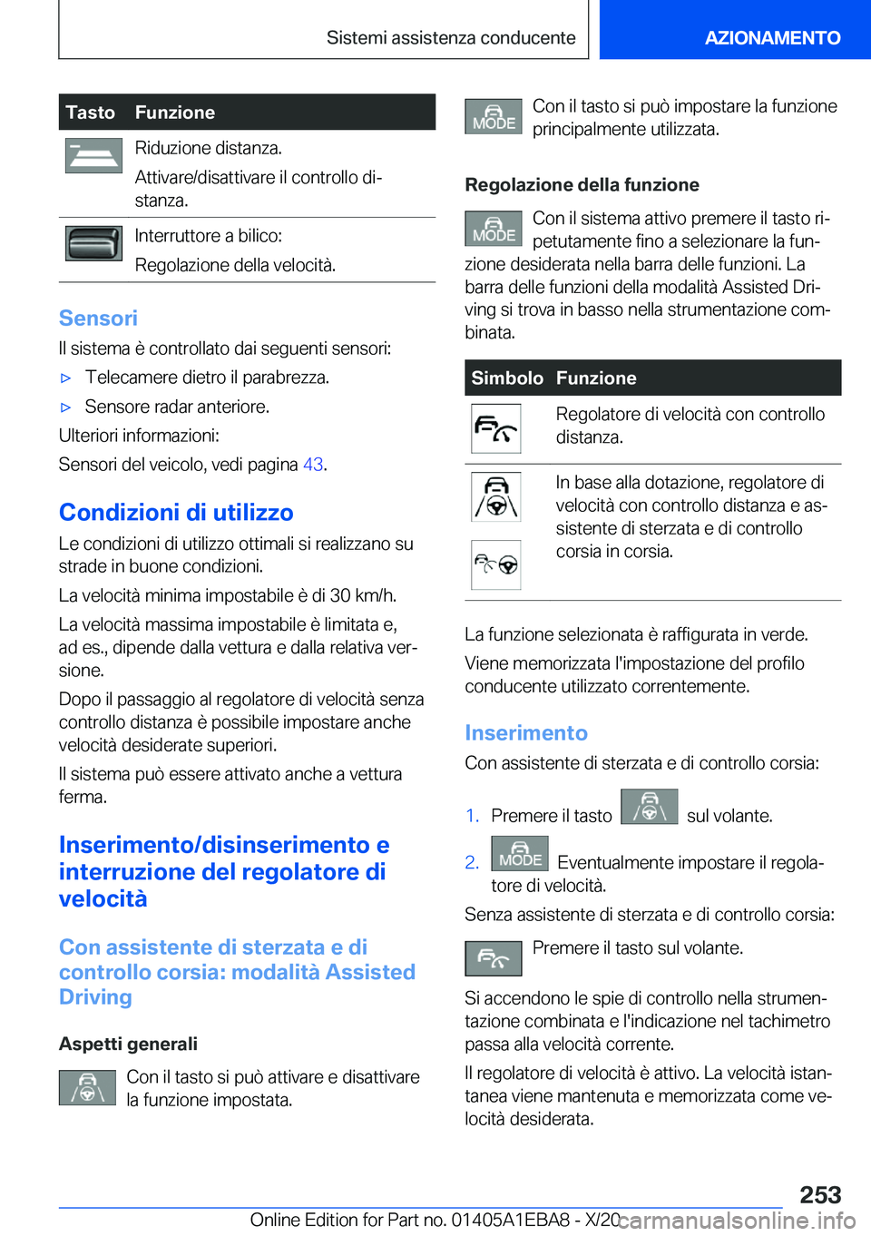 BMW 3 SERIES 2021  Libretti Di Uso E manutenzione (in Italian) �T�a�s�t�o�F�u�n�z�i�o�n�e�R�i�d�u�z�i�o�n�e��d�i�s�t�a�n�z�a�.
�A�t�t�i�v�a�r�e�/�d�i�s�a�t�t�i�v�a�r�e��i�l��c�o�n�t�r�o�l�l�o��d�iª
�s�t�a�n�z�a�.�I�n�t�e�r�r�u�t�t�o�r�e��a��b�i�l�i�c�o�:
