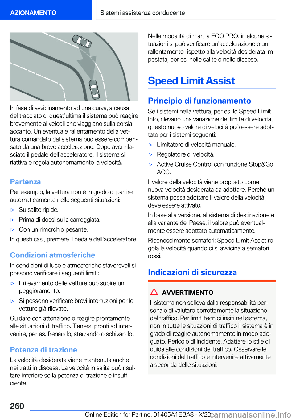 BMW 3 SERIES 2021  Libretti Di Uso E manutenzione (in Italian) �I�n��f�a�s�e��d�i��a�v�v�i�c�i�n�a�m�e�n�t�o��a�d��u�n�a��c�u�r�v�a�,��a��c�a�u�s�a
�d�e�l��t�r�a�c�c�i�a�t�o��d�i��q�u�e�s�t�'�u�l�t�i�m�a��i�l��s�i�s�t�e�m�a��p�u�