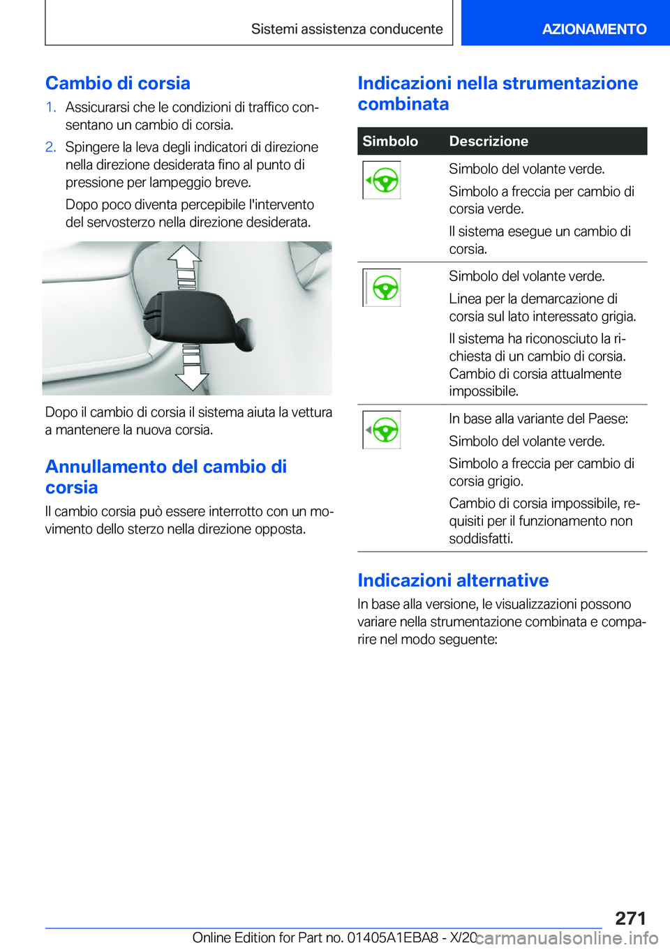 BMW 3 SERIES 2021  Libretti Di Uso E manutenzione (in Italian) �C�a�m�b�i�o��d�i��c�o�r�s�i�a�1�.�A�s�s�i�c�u�r�a�r�s�i��c�h�e��l�e��c�o�n�d�i�z�i�o�n�i��d�i��t�r�a�f�f�i�c�o��c�o�nª�s�e�n�t�a�n�o��u�n��c�a�m�b�i�o��d�i��c�o�r�s�i�a�.�2�.�S�p�i�n�g�