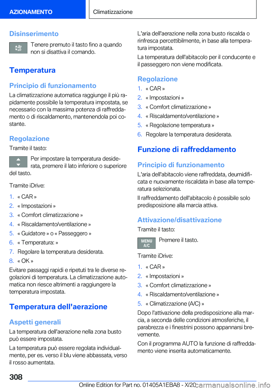 BMW 3 SERIES 2021  Libretti Di Uso E manutenzione (in Italian) �D�i�s�i�n�s�e�r�i�m�e�n�t�o�T�e�n�e�r�e��p�r�e�m�u�t�o��i�l��t�a�s�t�o��f�i�n�o��a��q�u�a�n�d�o
�n�o�n��s�i��d�i�s�a�t�t�i�v�a��i�l��c�o�m�a�n�d�o�.
�T�e�m�p�e�r�a�t�u�r�a
�P�r�i�n�c�i�p�i�