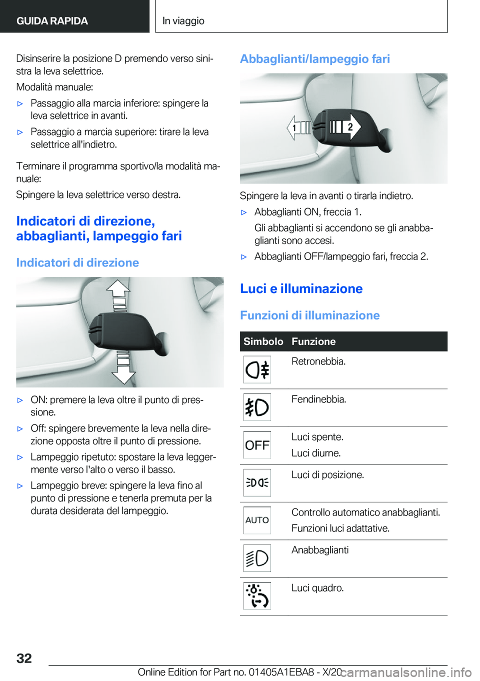 BMW 3 SERIES 2021  Libretti Di Uso E manutenzione (in Italian) �D�i�s�i�n�s�e�r�i�r�e��l�a��p�o�s�i�z�i�o�n�e��D��p�r�e�m�e�n�d�o��v�e�r�s�o��s�i�n�iª�s�t�r�a��l�a��l�e�v�a��s�e�l�e�t�t�r�i�c�e�.
�M�o�d�a�l�i�t�