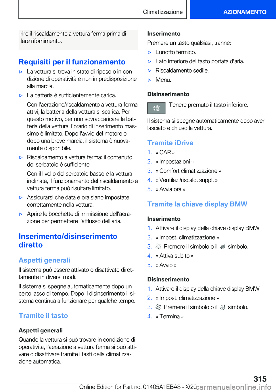 BMW 3 SERIES 2021  Libretti Di Uso E manutenzione (in Italian) �r�i�r�e��i�l��r�i�s�c�a�l�d�a�m�e�n�t�o��a��v�e�t�t�u�r�a��f�e�r�m�a��p�r�i�m�a��d�i
�f�a�r�e��r�i�f�o�r�n�i�m�e�n�t�o�.
�R�e�q�u�i�s�i�t�i��p�e�r��i�l��f�u�n�z�i�o�n�a�m�e�n�t�o'x�L�a