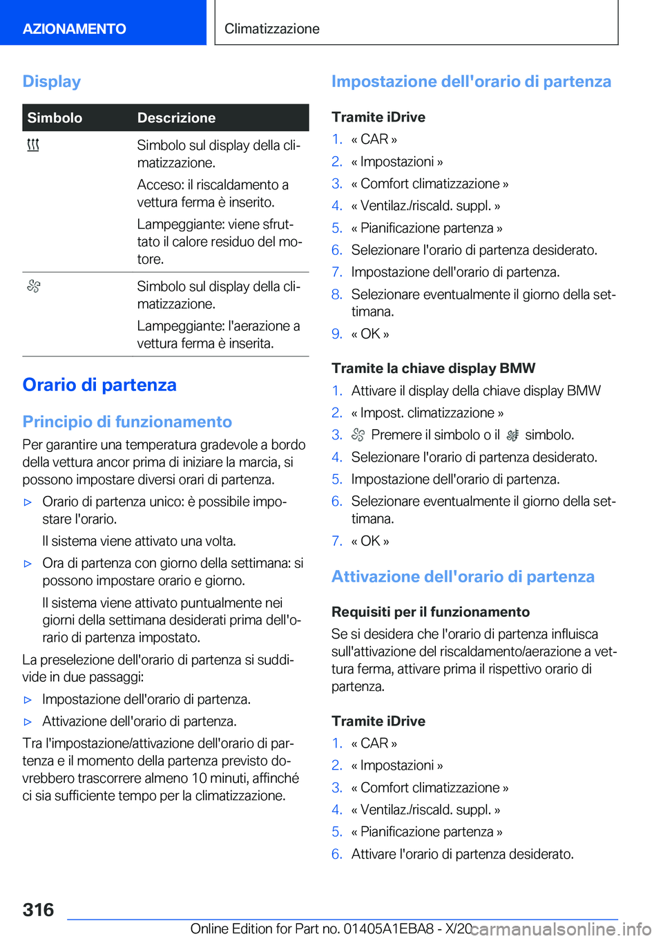 BMW 3 SERIES 2021  Libretti Di Uso E manutenzione (in Italian) �D�i�s�p�l�a�y�S�i�m�b�o�l�o�D�e�s�c�r�i�z�i�o�n�e��S�i�m�b�o�l�o��s�u�l��d�i�s�p�l�a�y��d�e�l�l�a��c�l�iª
�m�a�t�i�z�z�a�z�i�o�n�e�.
�A�c�c�e�s�o�:��i�l��r�i�s�c�a�l�d�a�m�e�n�t�o��a
�v�e�t