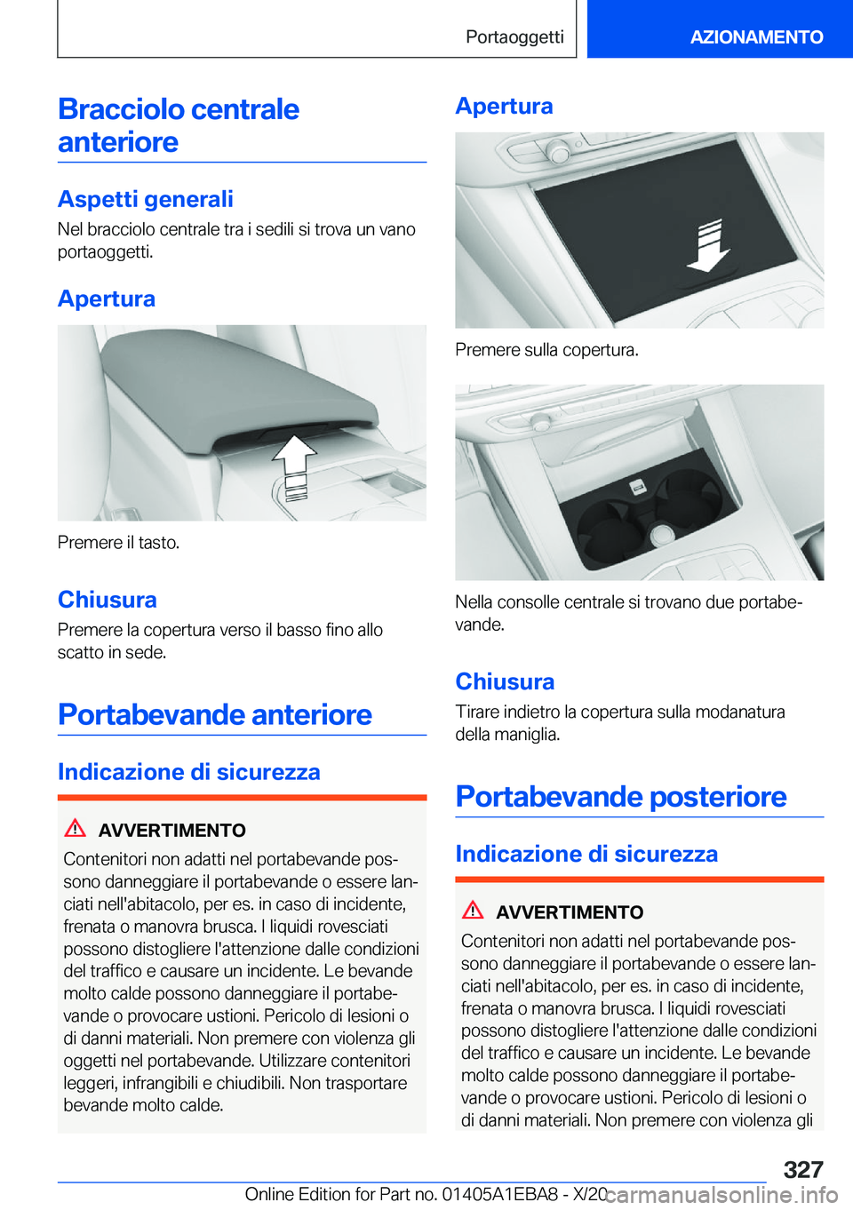 BMW 3 SERIES 2021  Libretti Di Uso E manutenzione (in Italian) �B�r�a�c�c�i�o�l�o��c�e�n�t�r�a�l�e�a�n�t�e�r�i�o�r�e
�A�s�p�e�t�t�i��g�e�n�e�r�a�l�i
�N�e�l��b�r�a�c�c�i�o�l�o��c�e�n�t�r�a�l�e��t�r�a��i��s�e�d�i�l�i��s�i��t�r�o�v�a��u�n��v�a�n�o
�p�o�r�