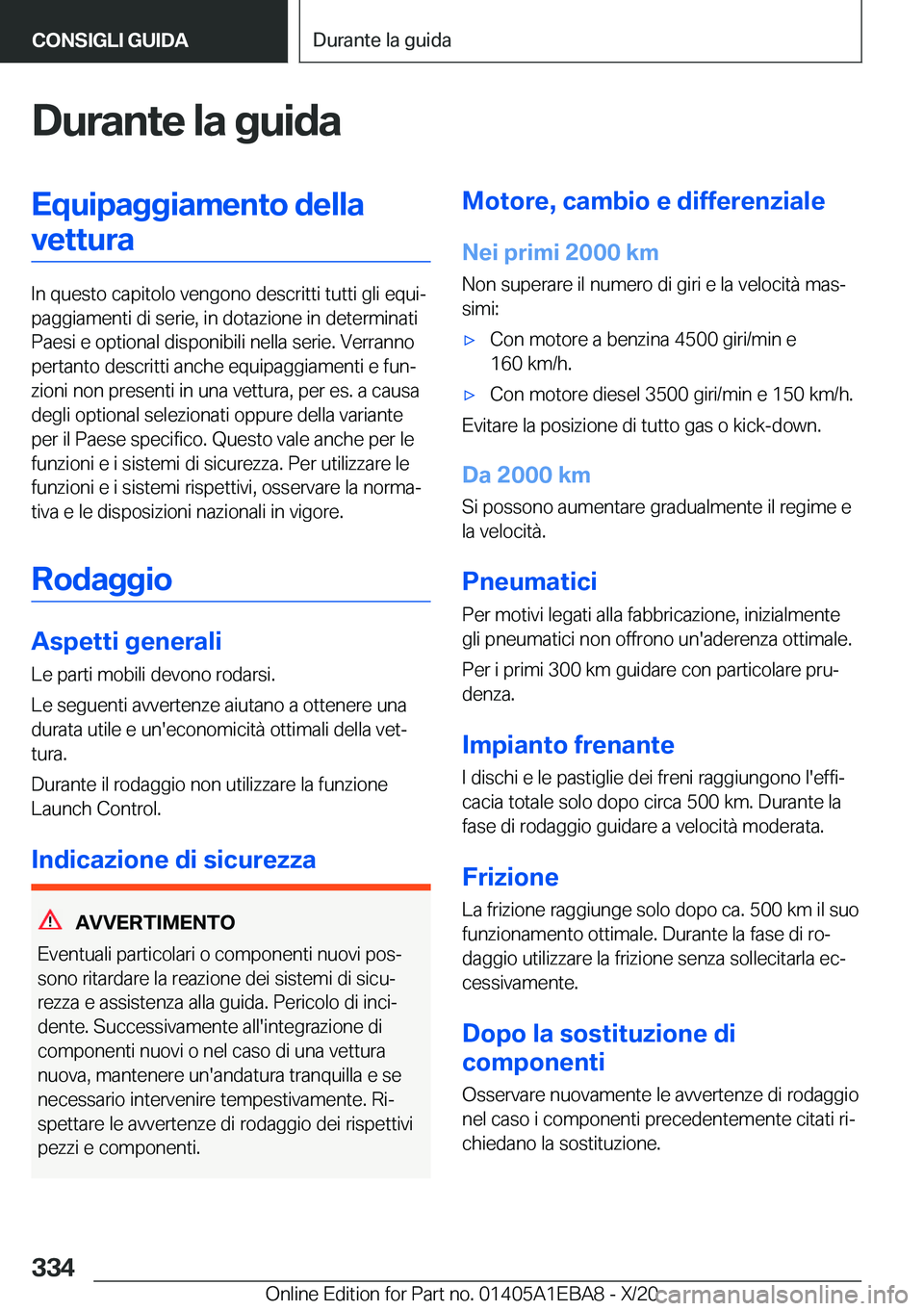 BMW 3 SERIES 2021  Libretti Di Uso E manutenzione (in Italian) �D�u�r�a�n�t�e��l�a��g�u�i�d�a�E�q�u�i�p�a�g�g�i�a�m�e�n�t�o��d�e�l�l�a�v�e�t�t�u�r�a
�I�n��q�u�e�s�t�o��c�a�p�i�t�o�l�o��v�e�n�g�o�n�o��d�e�s�c�r�i�t�t�i��t�u�t�t�i��g�l�i��e�q�u�iª
�p�a�