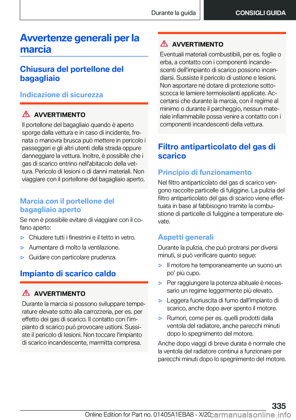 BMW 3 SERIES 2021  Libretti Di Uso E manutenzione (in Italian) �A�v�v�e�r�t�e�n�z�e��g�e�n�e�r�a�l�i��p�e�r��l�a�m�a�r�c�i�a
�C�h�i�u�s�u�r�a��d�e�l��p�o�r�t�e�l�l�o�n�e��d�e�l
�b�a�g�a�g�l�i�a�i�o
�I�n�d�i�c�a�z�i�o�n�e��d�i��s�i�c�u�r�e�z�z�a
�A�V�V�E�R