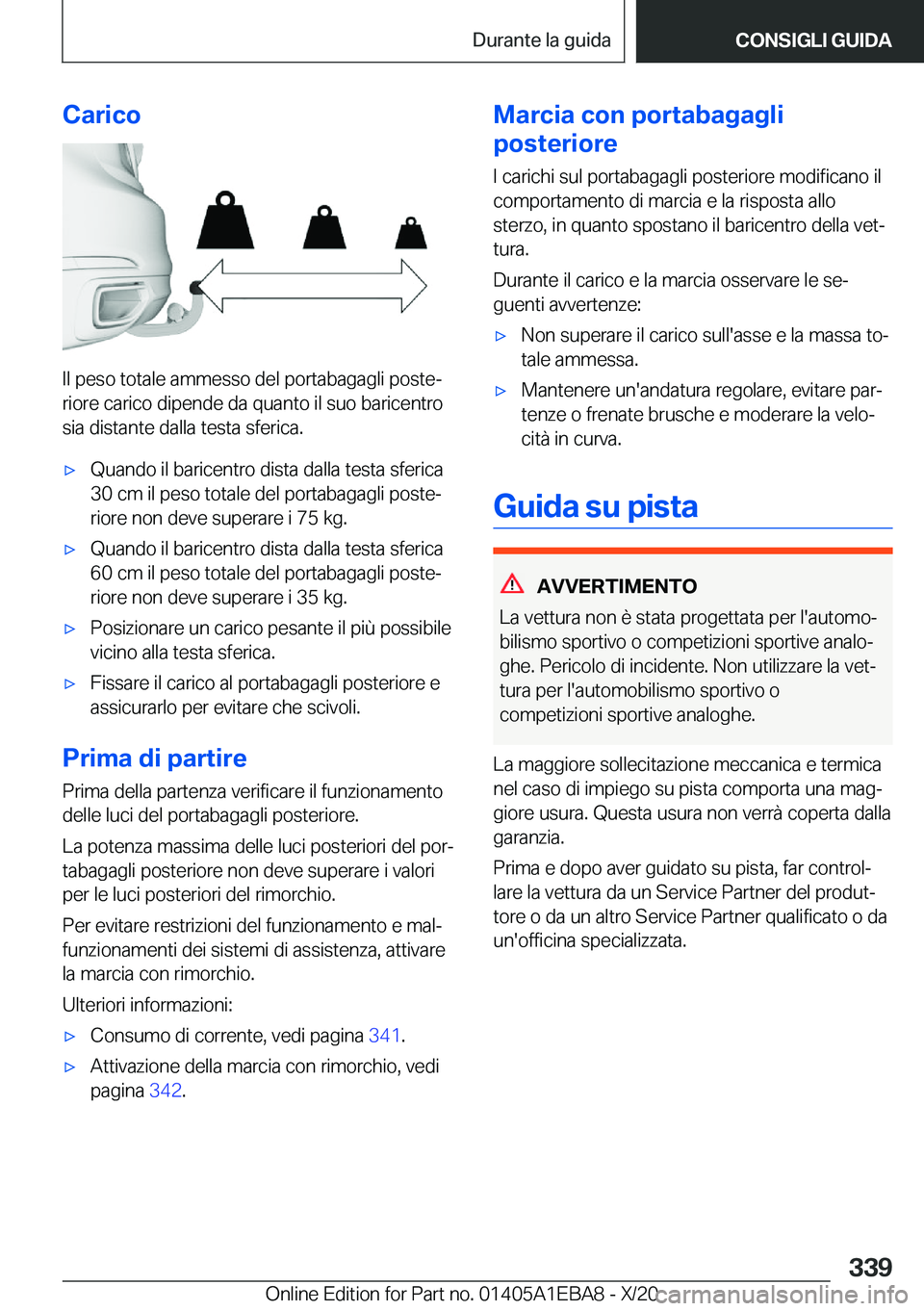 BMW 3 SERIES 2021  Libretti Di Uso E manutenzione (in Italian) �C�a�r�i�c�o
�I�l��p�e�s�o��t�o�t�a�l�e��a�m�m�e�s�s�o��d�e�l��p�o�r�t�a�b�a�g�a�g�l�i��p�o�s�t�eª
�r�i�o�r�e��c�a�r�i�c�o��d�i�p�e�n�d�e��d�a��q�u�a�n�t�o��i�l��s�u�o��b�a�r�i�c�e�n�t�