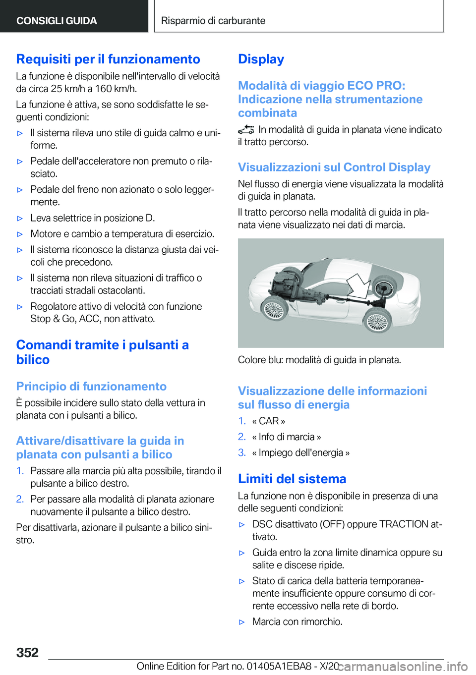 BMW 3 SERIES 2021  Libretti Di Uso E manutenzione (in Italian) �R�e�q�u�i�s�i�t�i��p�e�r��i�l��f�u�n�z�i�o�n�a�m�e�n�t�o
�L�a��f�u�n�z�i�o�n�e��è��d�i�s�p�o�n�i�b�i�l�e��n�e�l�l�'�i�n�t�e�r�v�a�l�l�o��d�i��v�e�l�o�c�i�t�