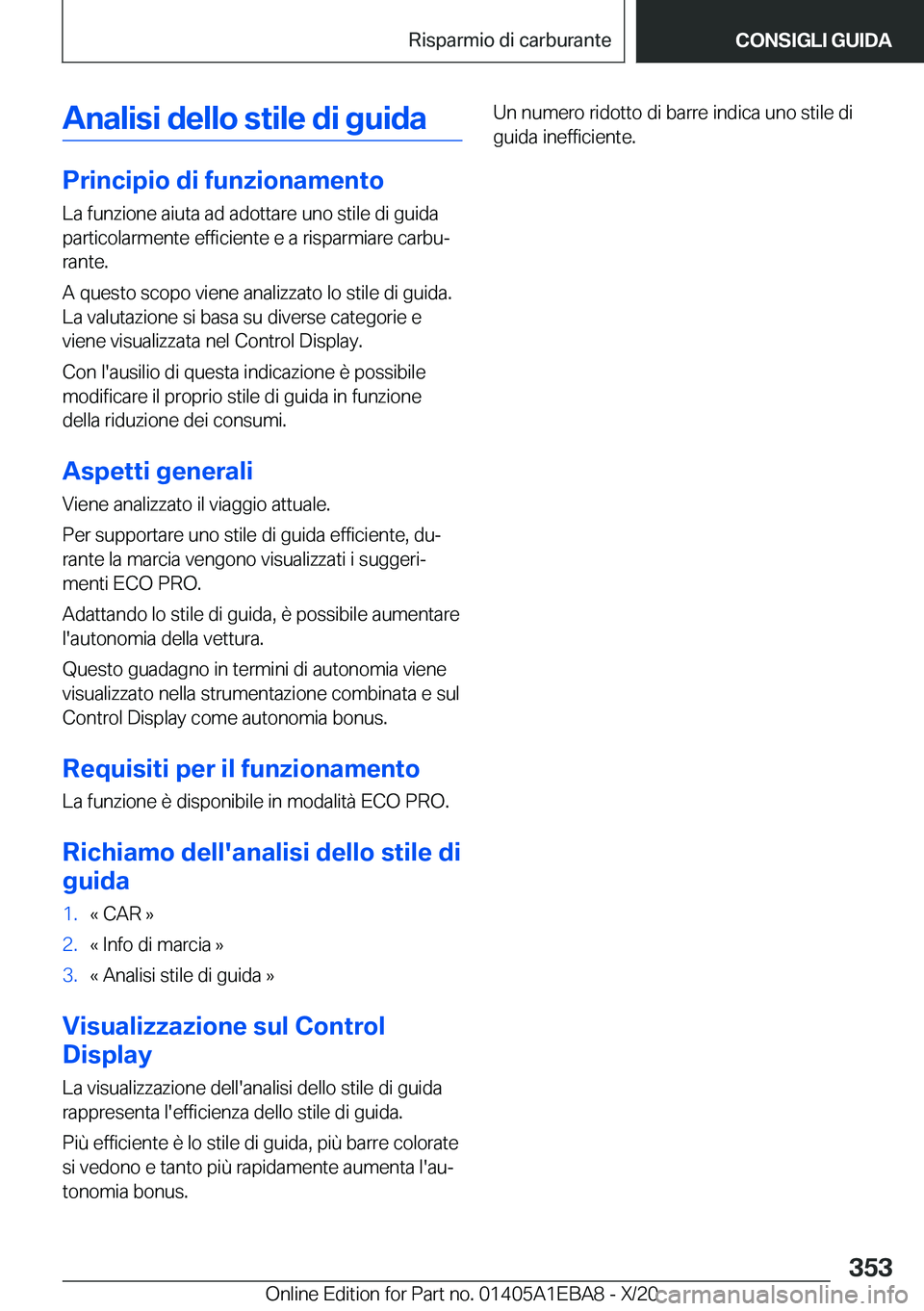 BMW 3 SERIES 2021  Libretti Di Uso E manutenzione (in Italian) �A�n�a�l�i�s�i��d�e�l�l�o��s�t�i�l�e��d�i��g�u�i�d�a
�P�r�i�n�c�i�p�i�o��d�i��f�u�n�z�i�o�n�a�m�e�n�t�o
�L�a��f�u�n�z�i�o�n�e��a�i�u�t�a��a�d��a�d�o�t�t�a�r�e��u�n�o��s�t�i�l�e��d�i��g�u