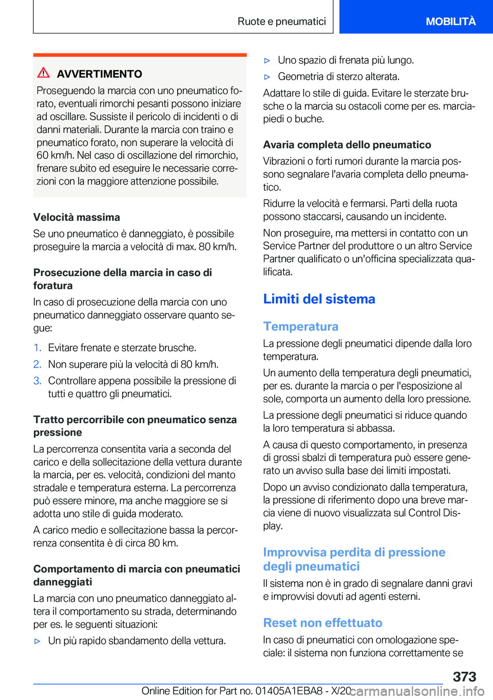 BMW 3 SERIES 2021  Libretti Di Uso E manutenzione (in Italian) �A�V�V�E�R�T�I�M�E�N�T�O
�P�r�o�s�e�g�u�e�n�d�o��l�a��m�a�r�c�i�a��c�o�n��u�n�o��p�n�e�u�m�a�t�i�c�o��f�oª �r�a�t�o�,��e�v�e�n�t�u�a�l�i��r�i�m�o�r�c�h�i��p�e�s�a�n�t�i��p�o�s�s�o�n�o��i�