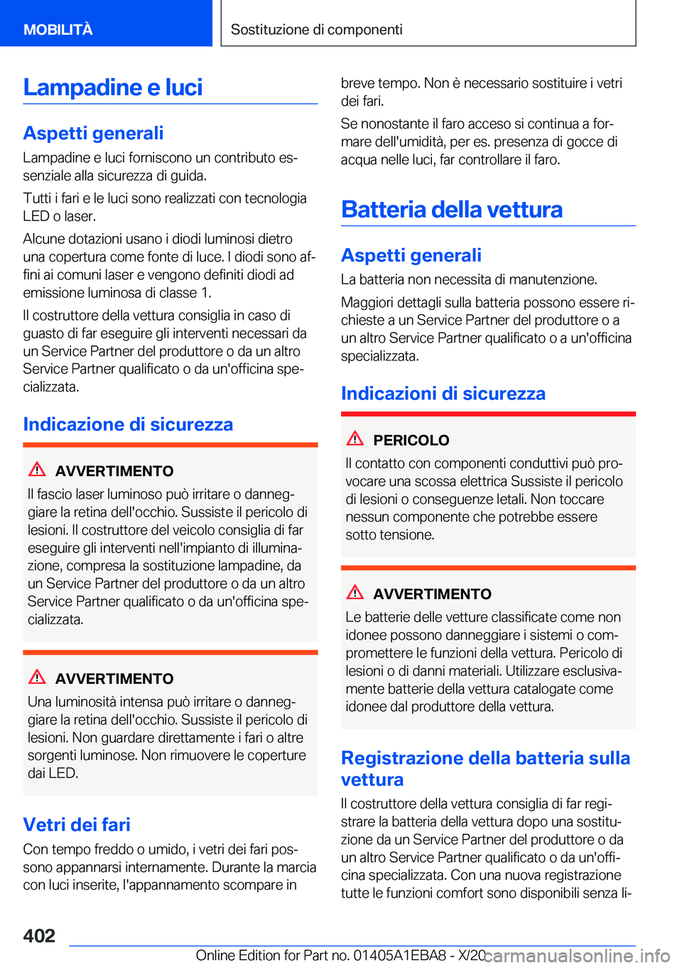 BMW 3 SERIES 2021  Libretti Di Uso E manutenzione (in Italian) �L�a�m�p�a�d�i�n�e��e��l�u�c�i
�A�s�p�e�t�t�i��g�e�n�e�r�a�l�i
�L�a�m�p�a�d�i�n�e��e��l�u�c�i��f�o�r�n�i�s�c�o�n�o��u�n��c�o�n�t�r�i�b�u�t�o��e�sª
�s�e�n�z�i�a�l�e��a�l�l�a��s�i�c�u�r�e�z