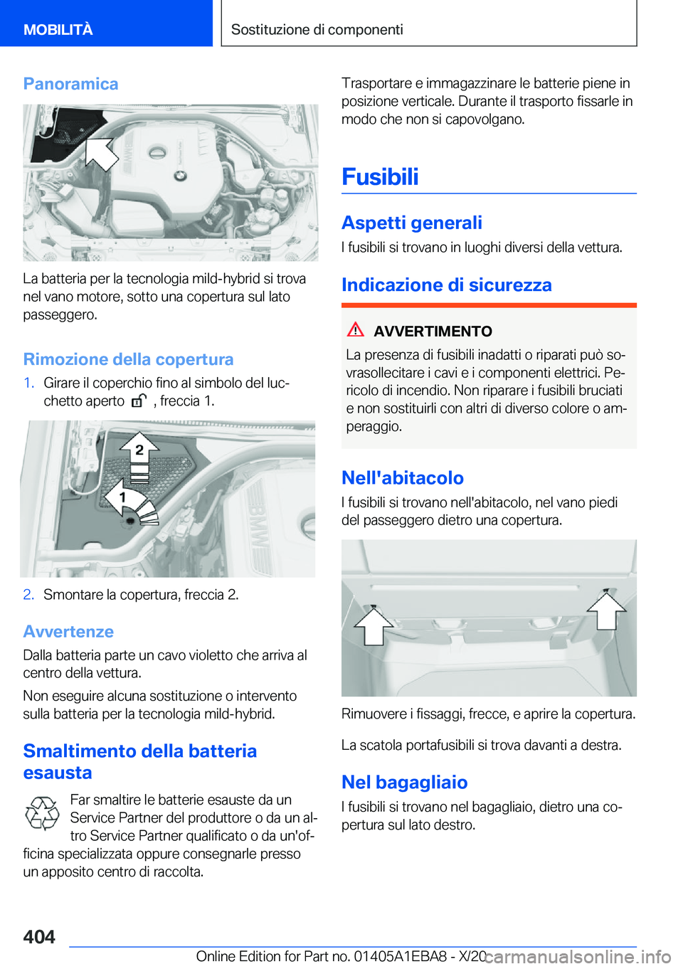BMW 3 SERIES 2021  Libretti Di Uso E manutenzione (in Italian) �P�a�n�o�r�a�m�i�c�a
�L�a��b�a�t�t�e�r�i�a��p�e�r��l�a��t�e�c�n�o�l�o�g�i�a��m�i�l�d�-�h�y�b�r�i�d��s�i��t�r�o�v�a�n�e�l��v�a�n�o��m�o�t�o�r�e�,��s�o�t�t�o��u�n�a��c�o�p�e�r�t�u�r�a��s�u�